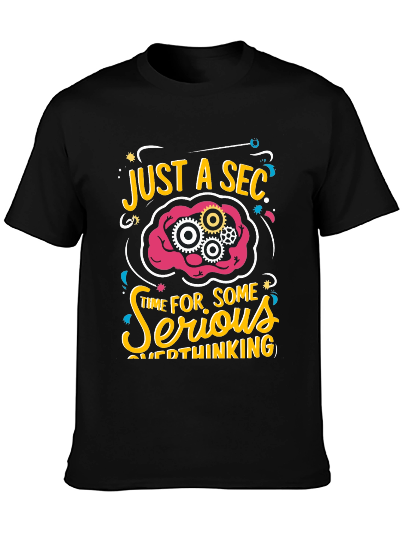 Just a Sec Serious Overthinking Graphic T-Shirt