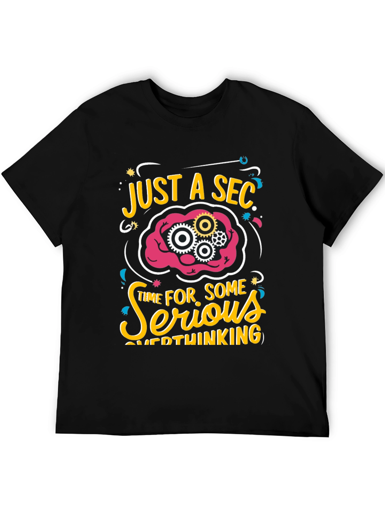 Just a Sec Serious Overthinking Graphic T-Shirt