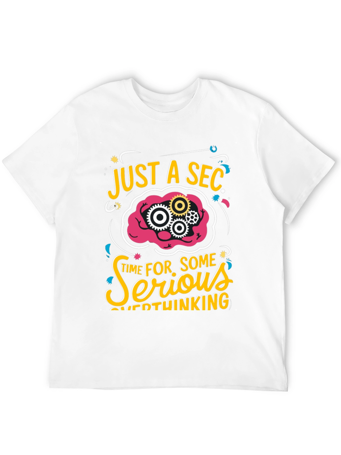 Just a Sec Serious Overthinking Graphic T-Shirt