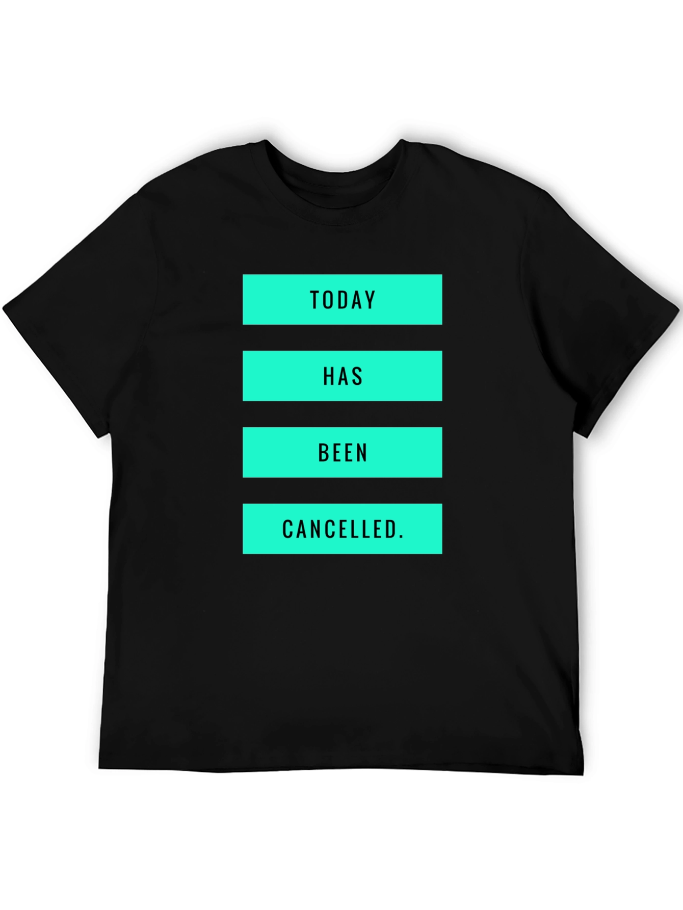 Today Has Been Cancelled T-Shirt