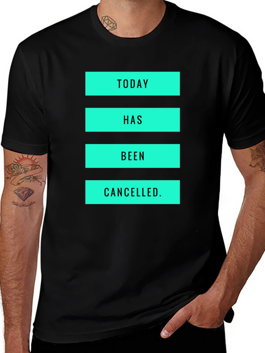 Today Has Been Cancelled T-Shirt