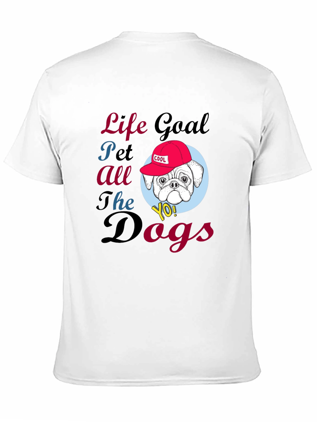 Life Goal Pet All the Dogs T-Shirt
