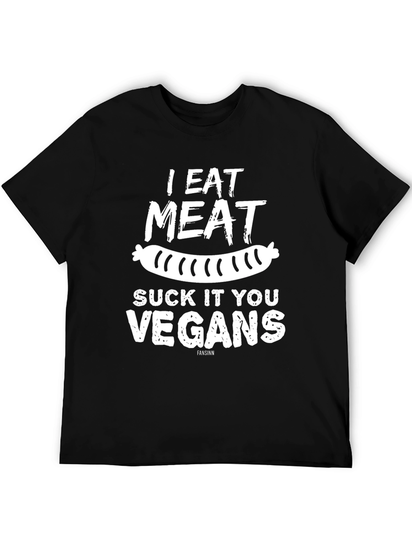 I Eat Meat Suck It You Vegans Graphic Tee