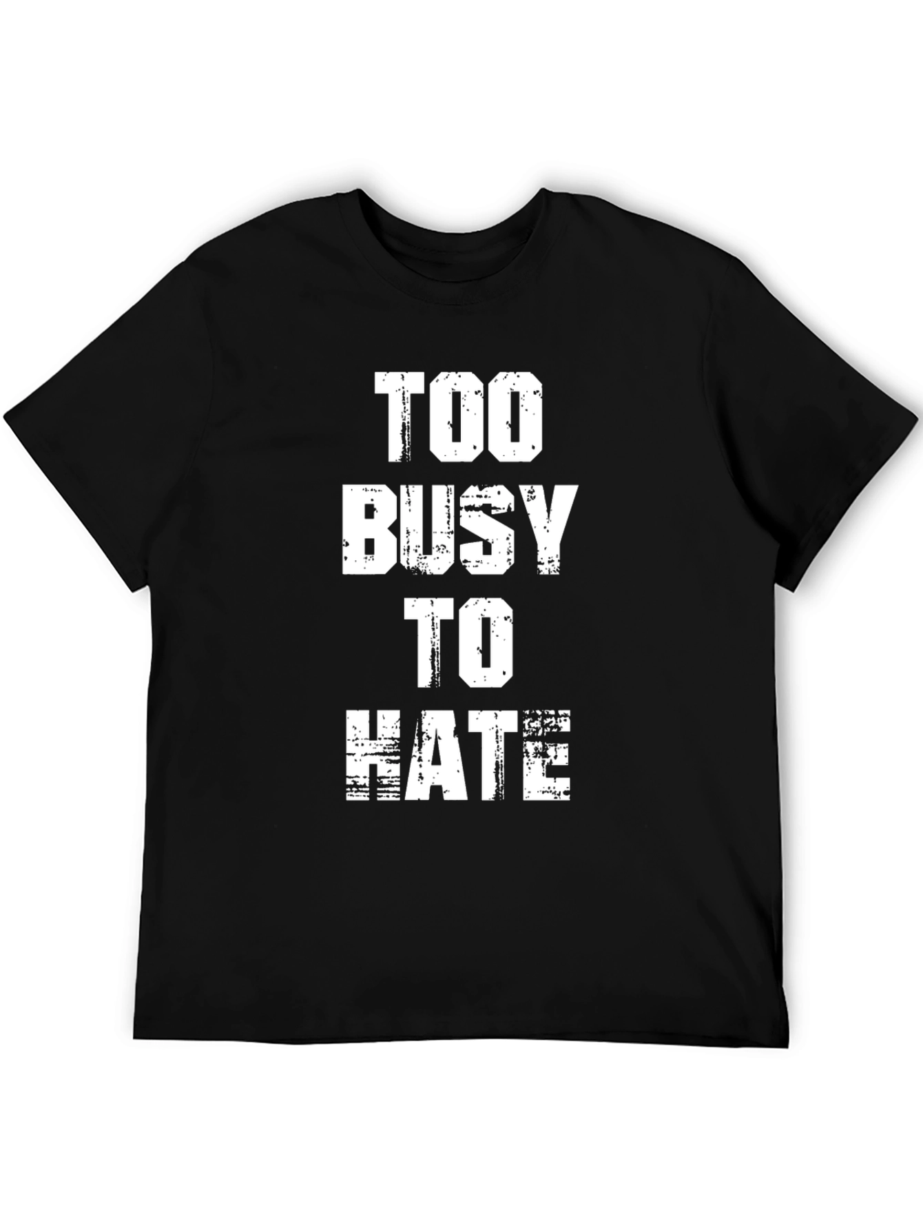 Too Busy To Hate Graphic T-Shirt