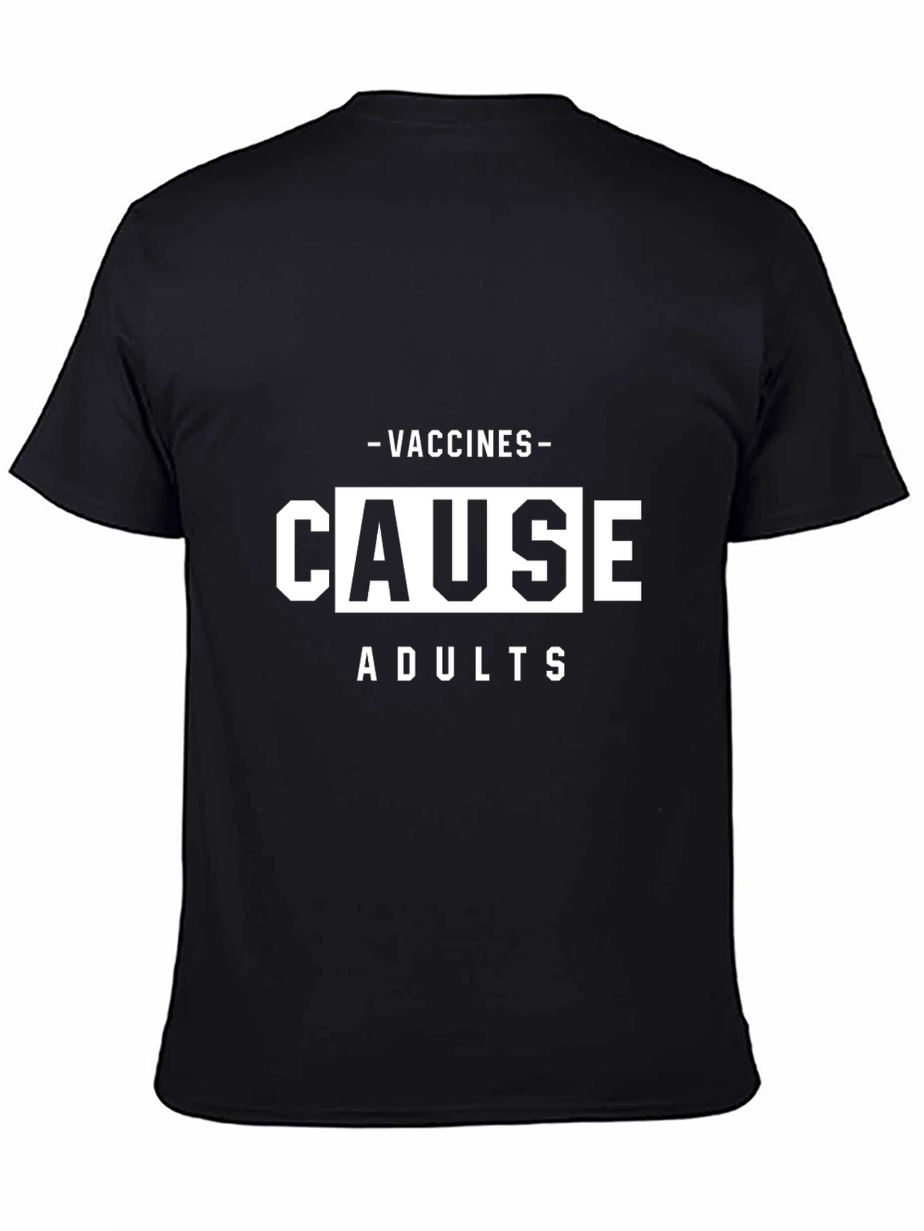 Vaccines Cause Adults T-Shirt - Funny Sarcastic Tee