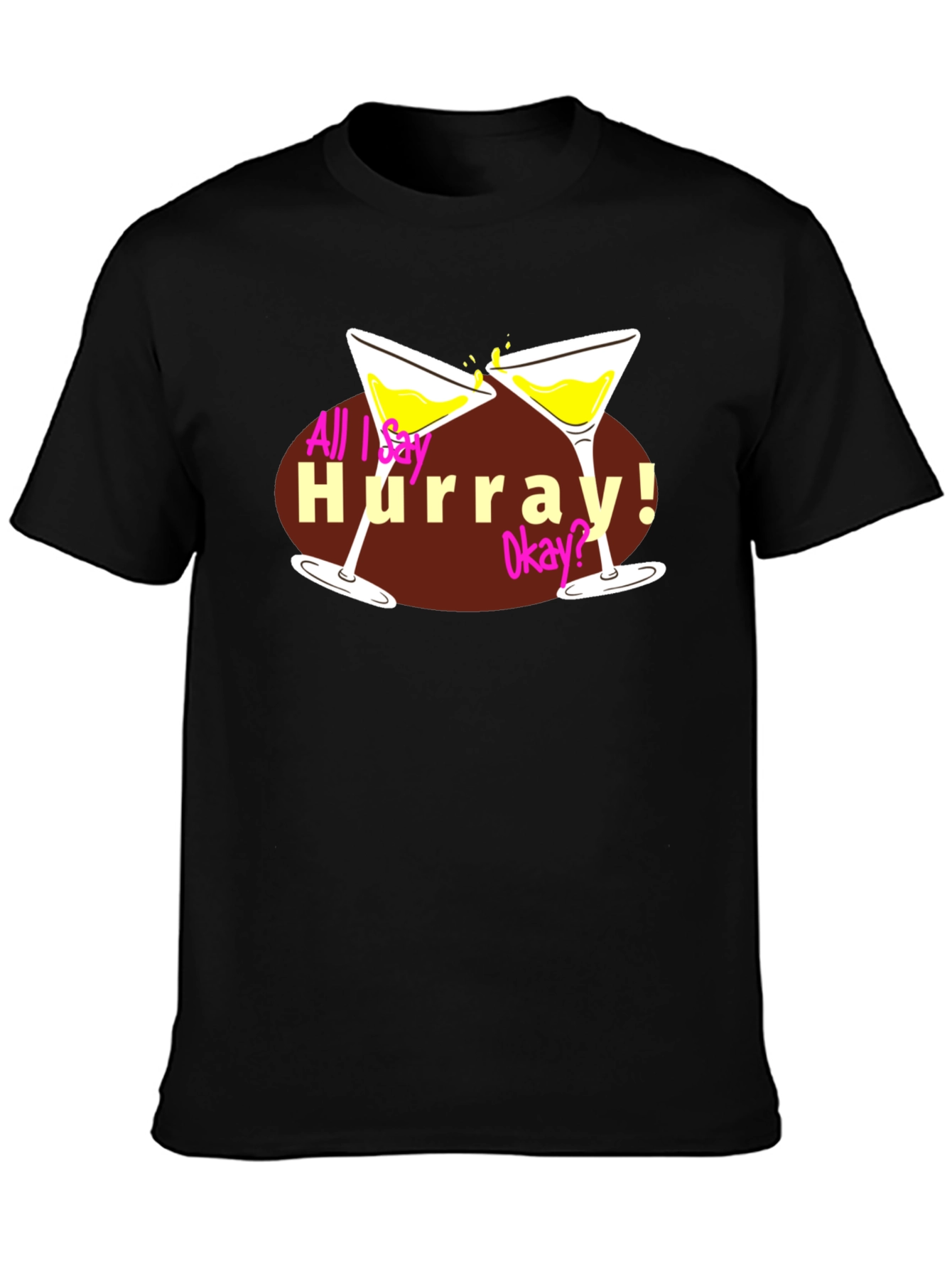 All I Say Hurray! Tee