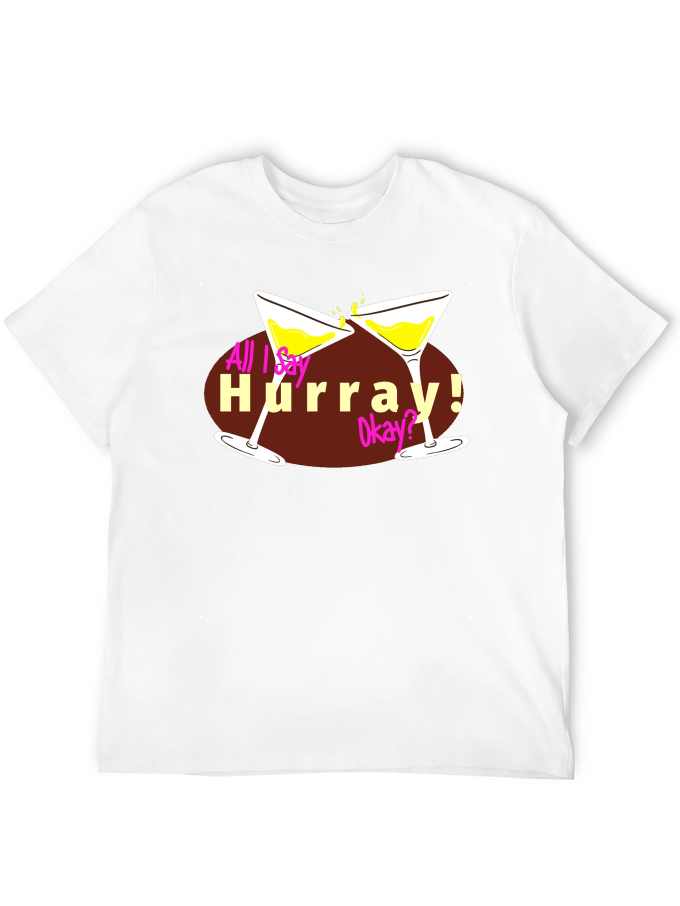 All I Say Hurray! Tee