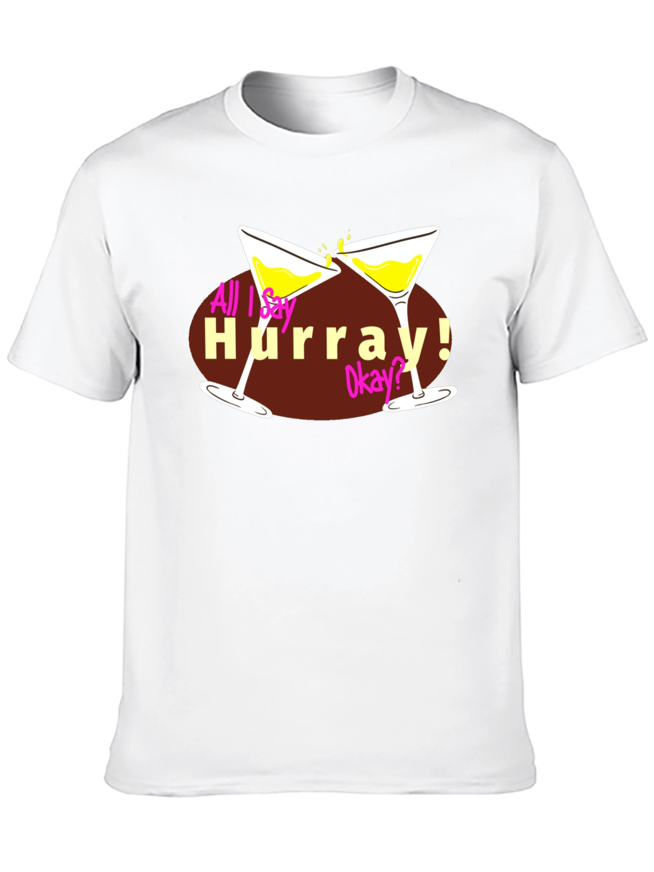 All I Say Hurray! Tee