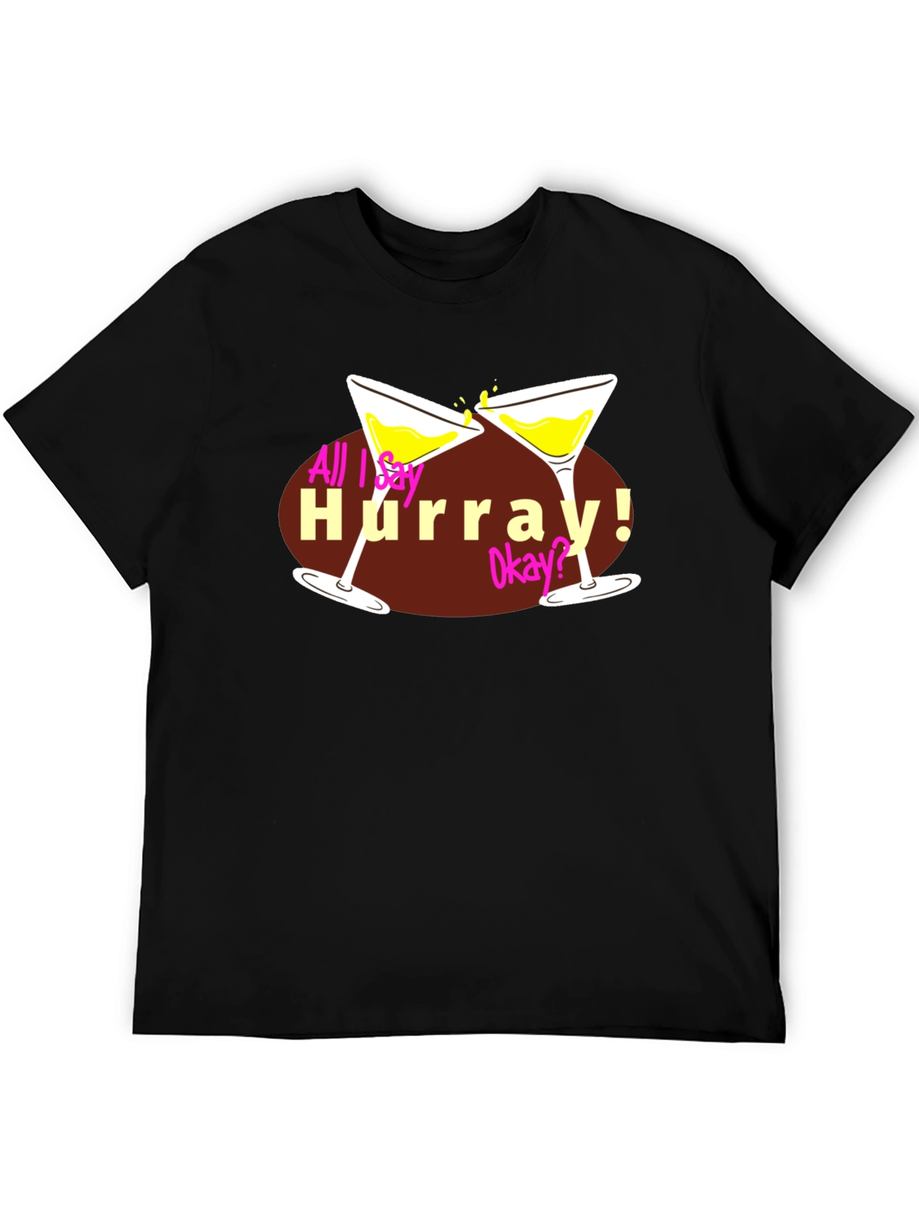 All I Say Hurray! Tee
