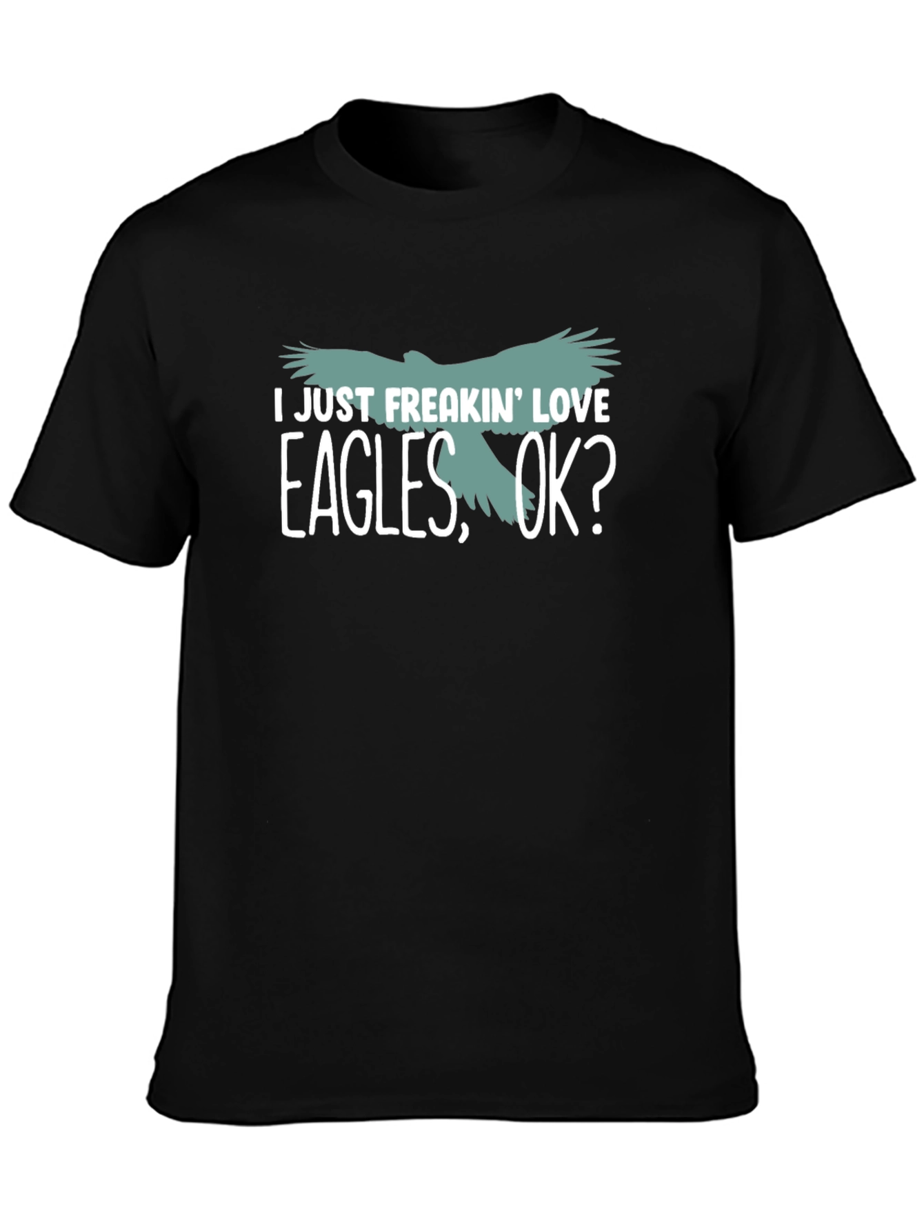 I Just Freakin Love Eagles T-Shirt