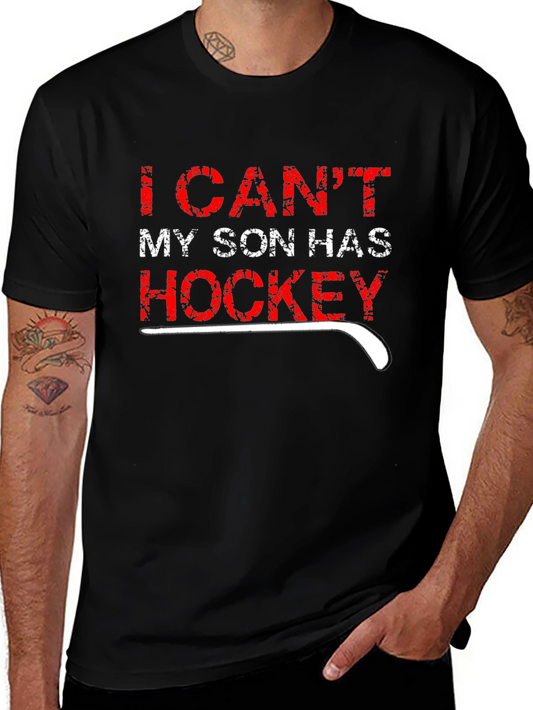 I Cant My Son Has Hockey T-Shirt