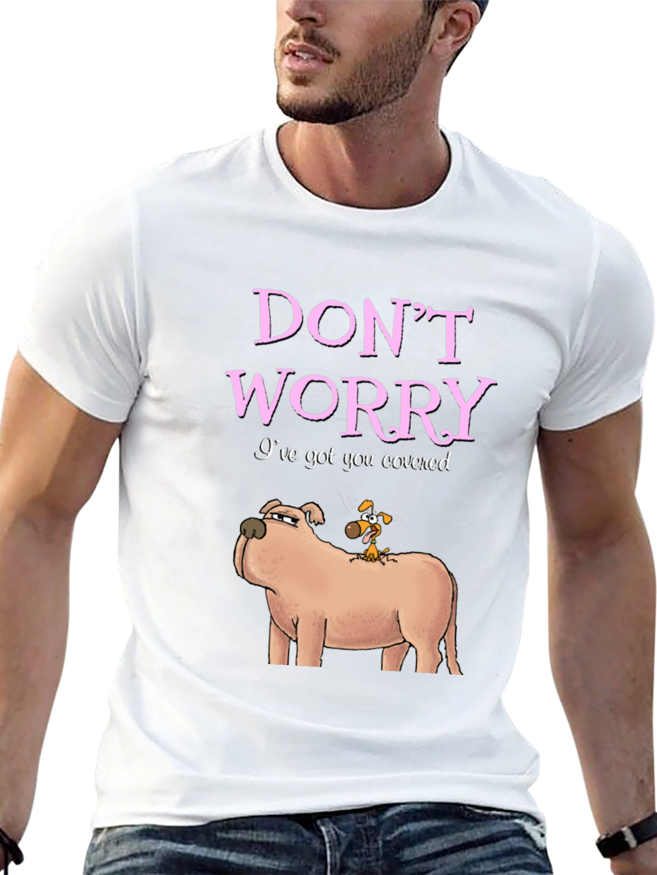 Dont Worry Ive Got You Covered Dog T-Shirt