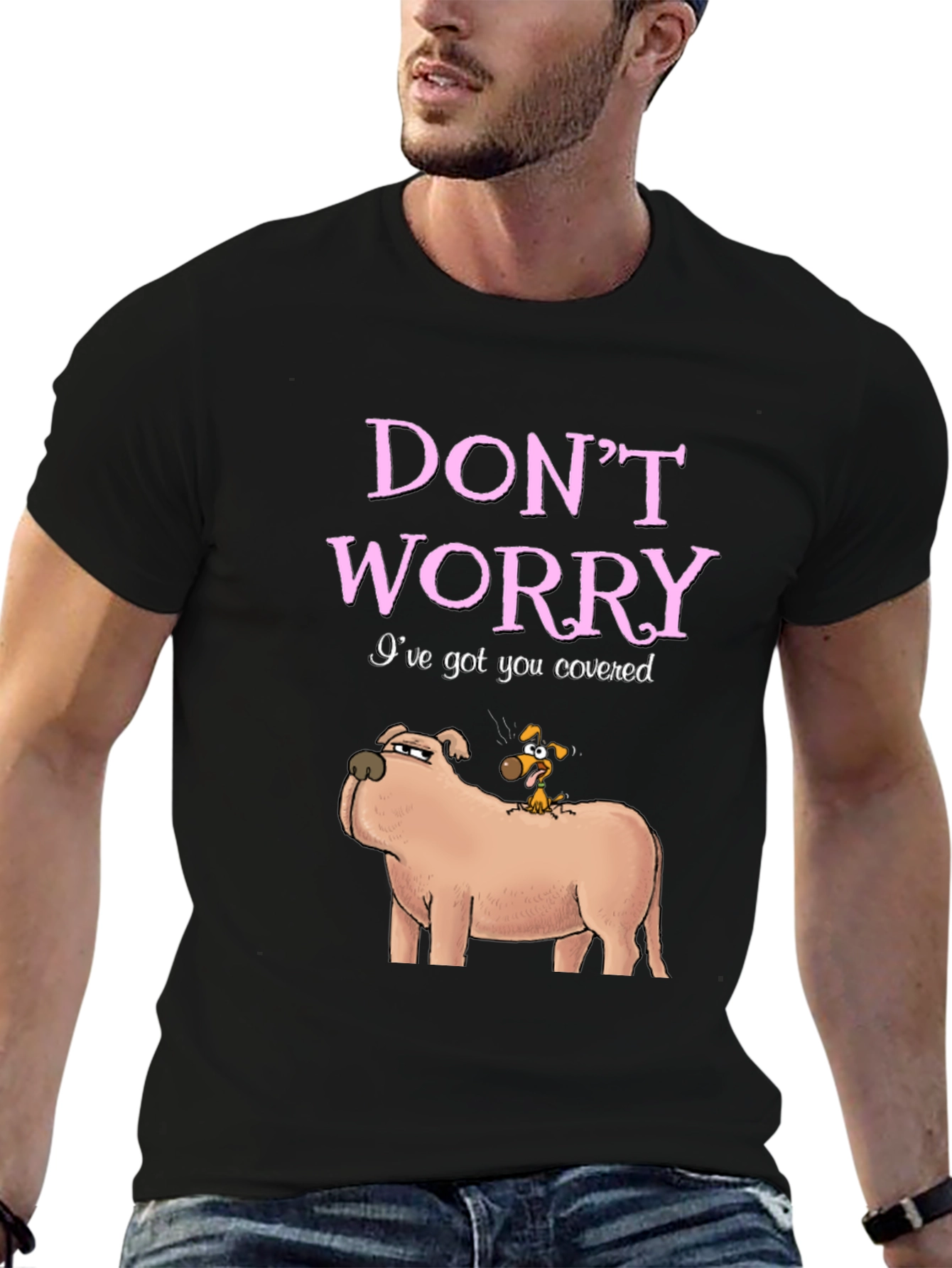 Dont Worry Ive Got You Covered Dog T-Shirt
