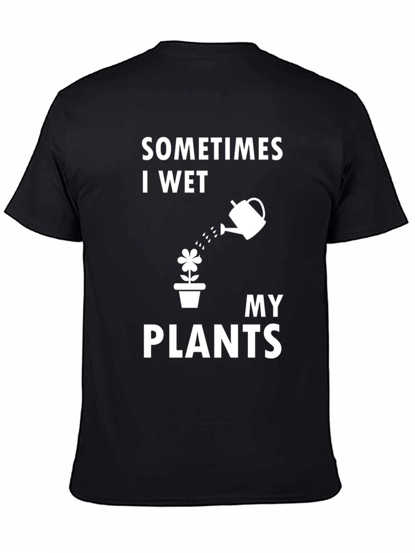 Funny Gardening T-Shirt - I Wet My Plants