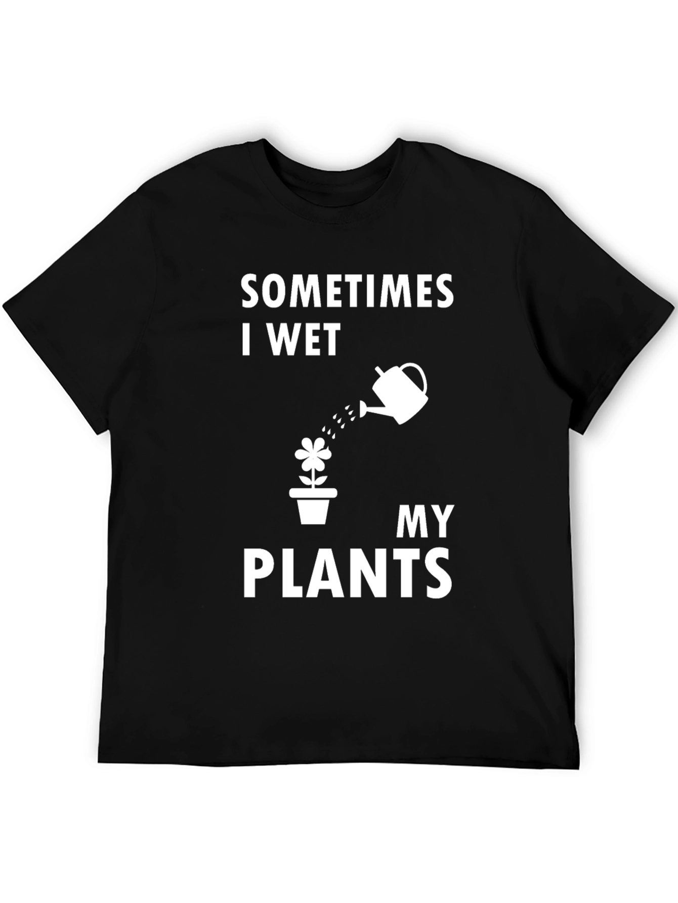 Funny Gardening T-Shirt - I Wet My Plants