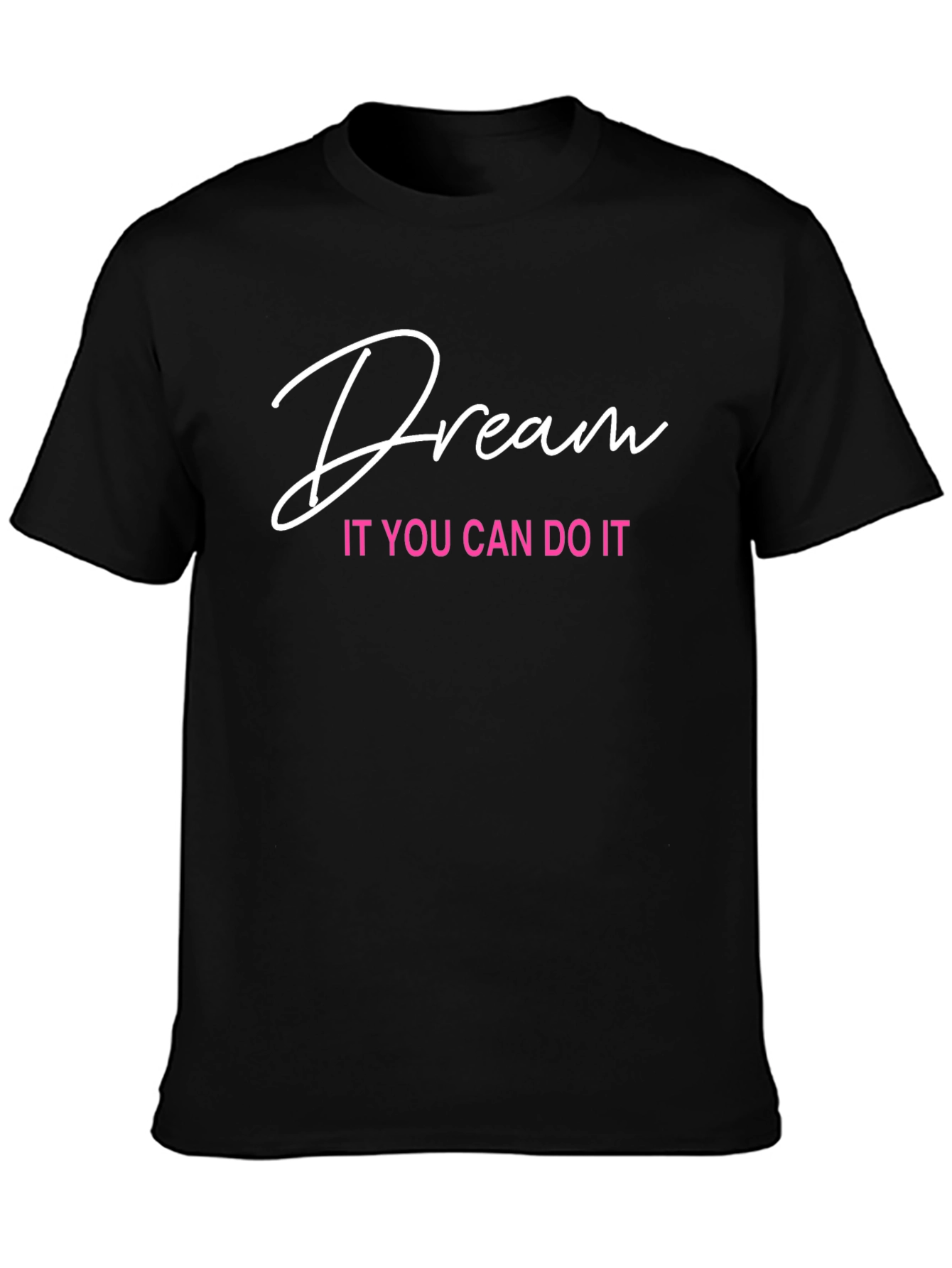 Dream It T-Shirt: Motivational Black Tee
