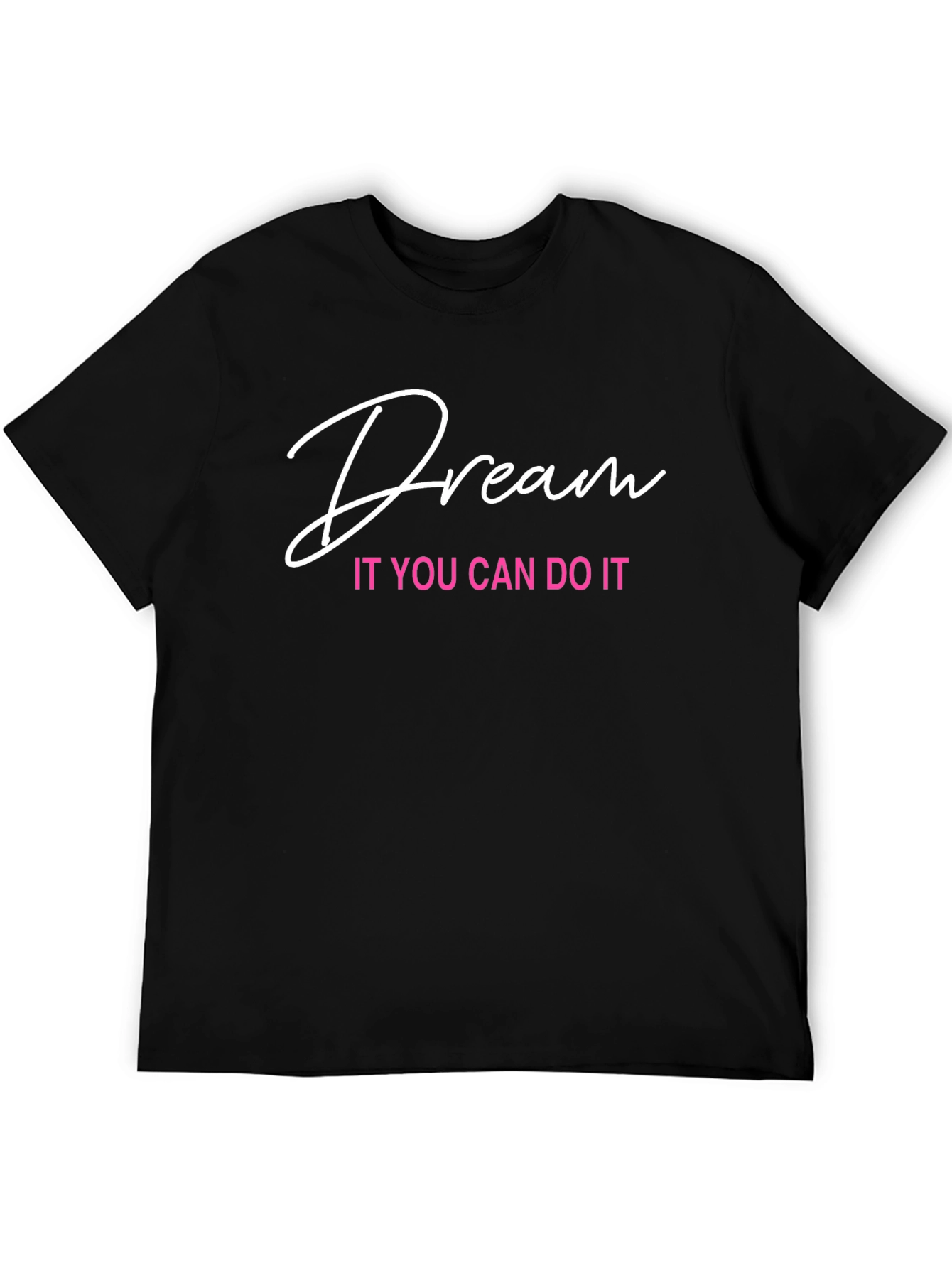 Dream It T-Shirt: Motivational Black Tee