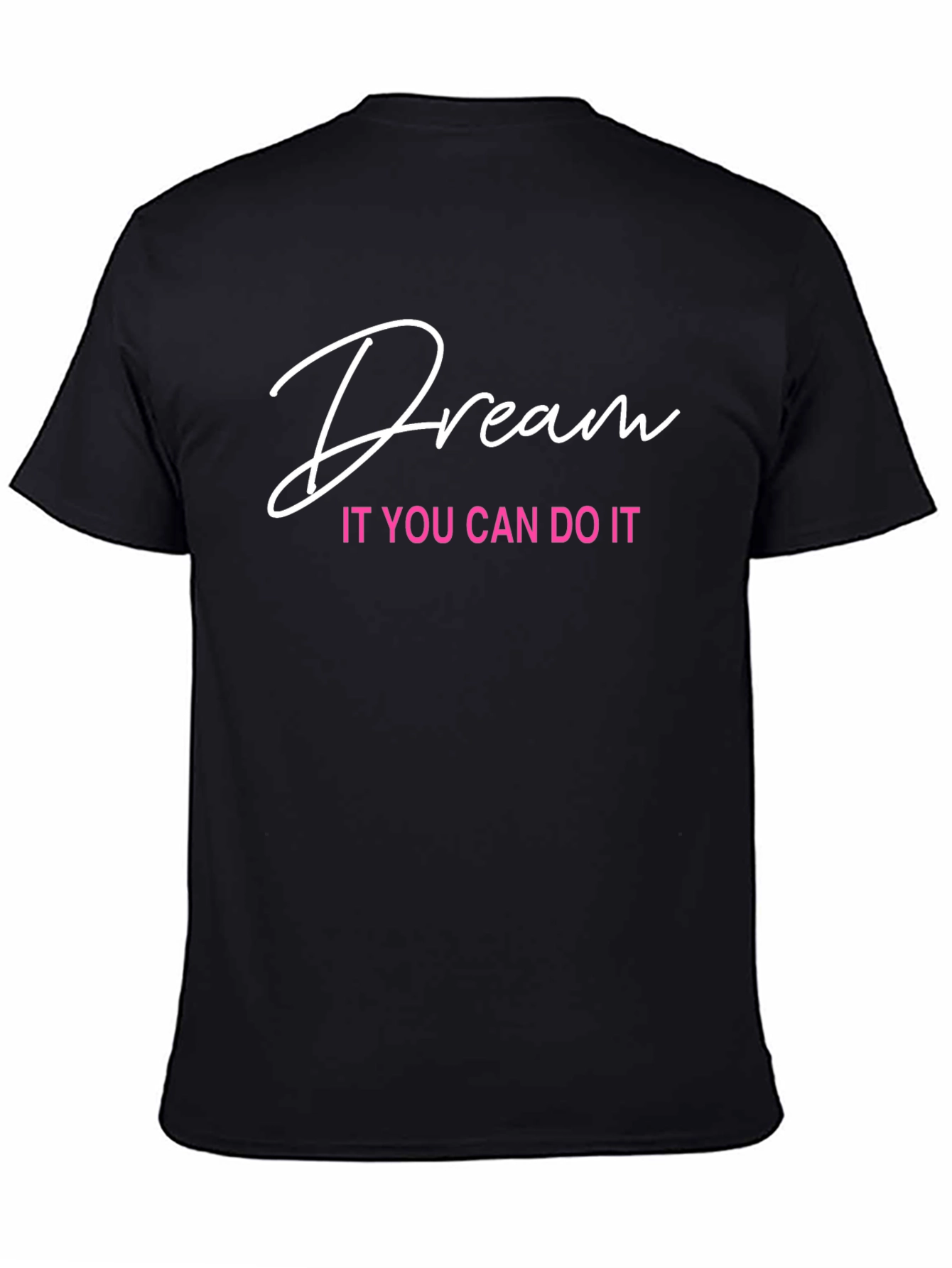 Dream It T-Shirt: Motivational Black Tee