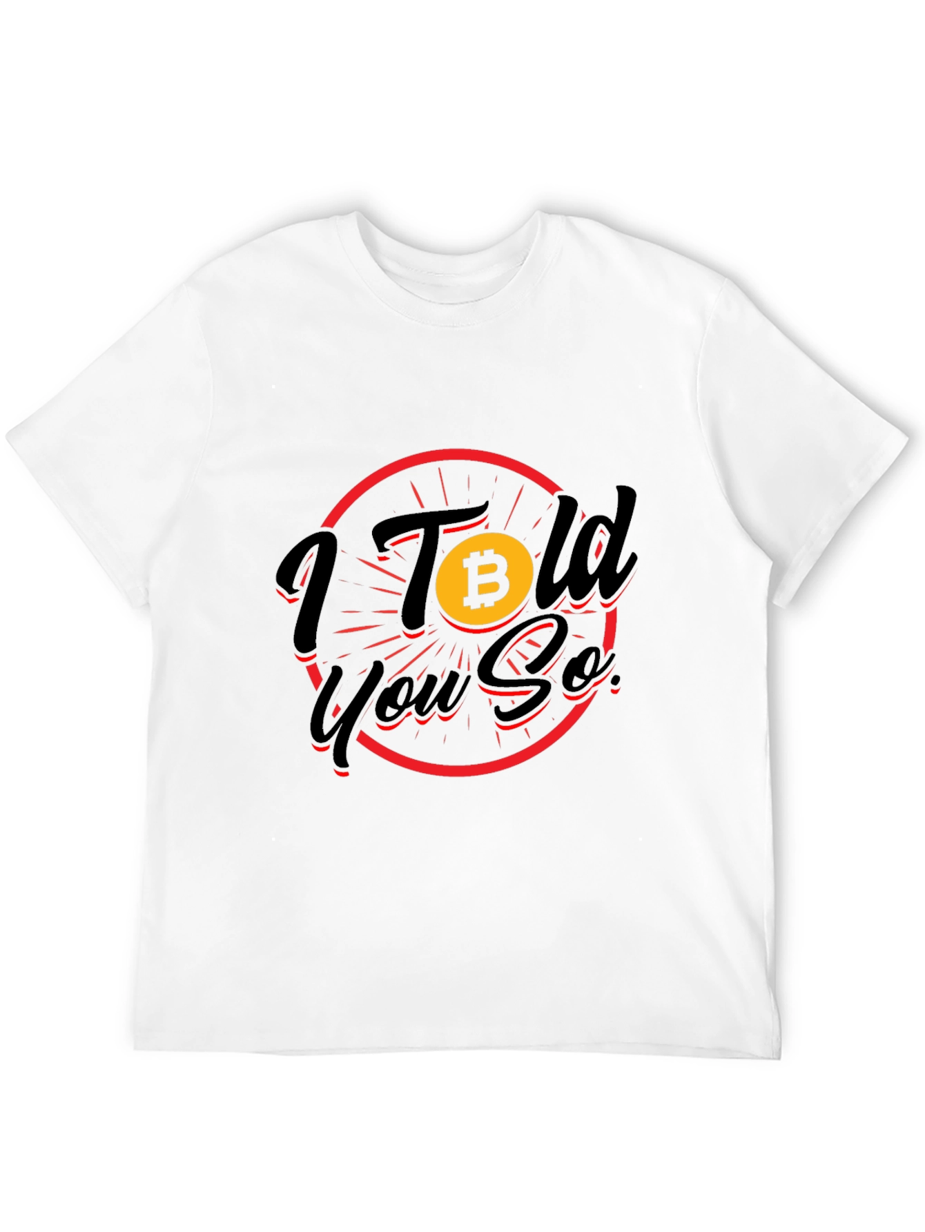 Bitcoin Crypto T-Shirt: I Told You So