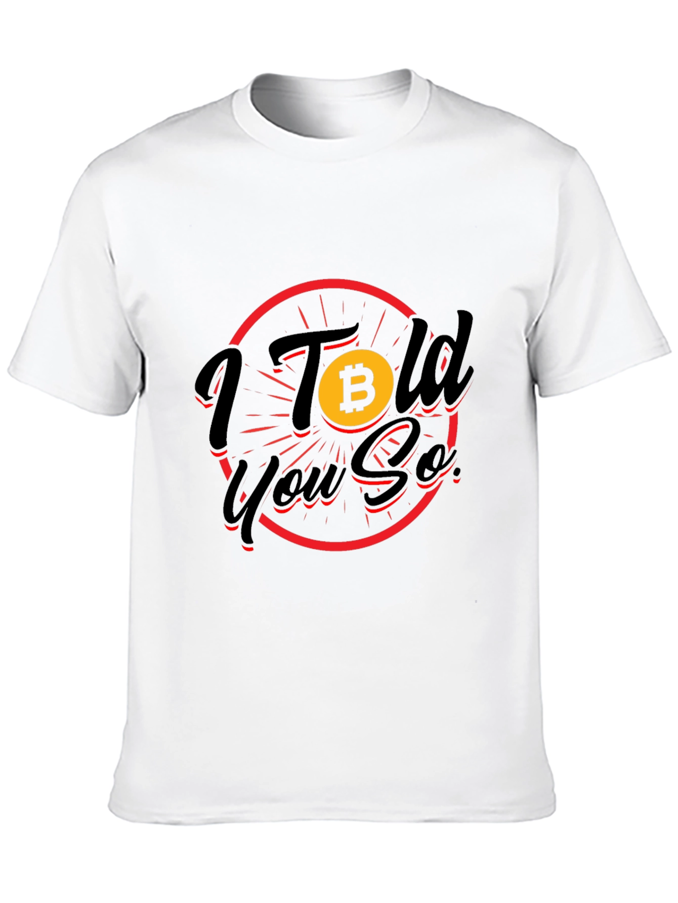 Bitcoin Crypto T-Shirt: I Told You So