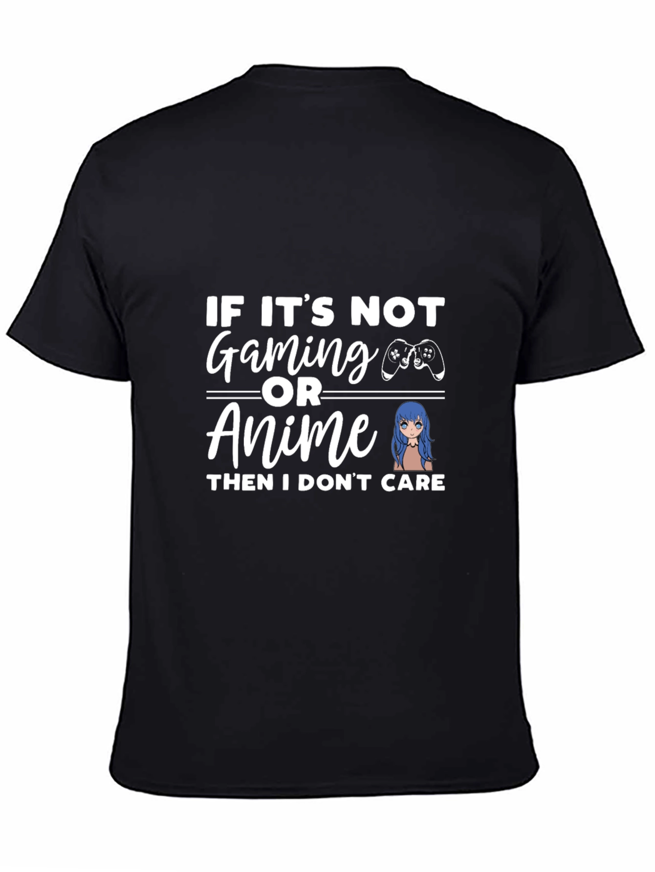 Gaming & Anime T-Shirt: If I Dont Care