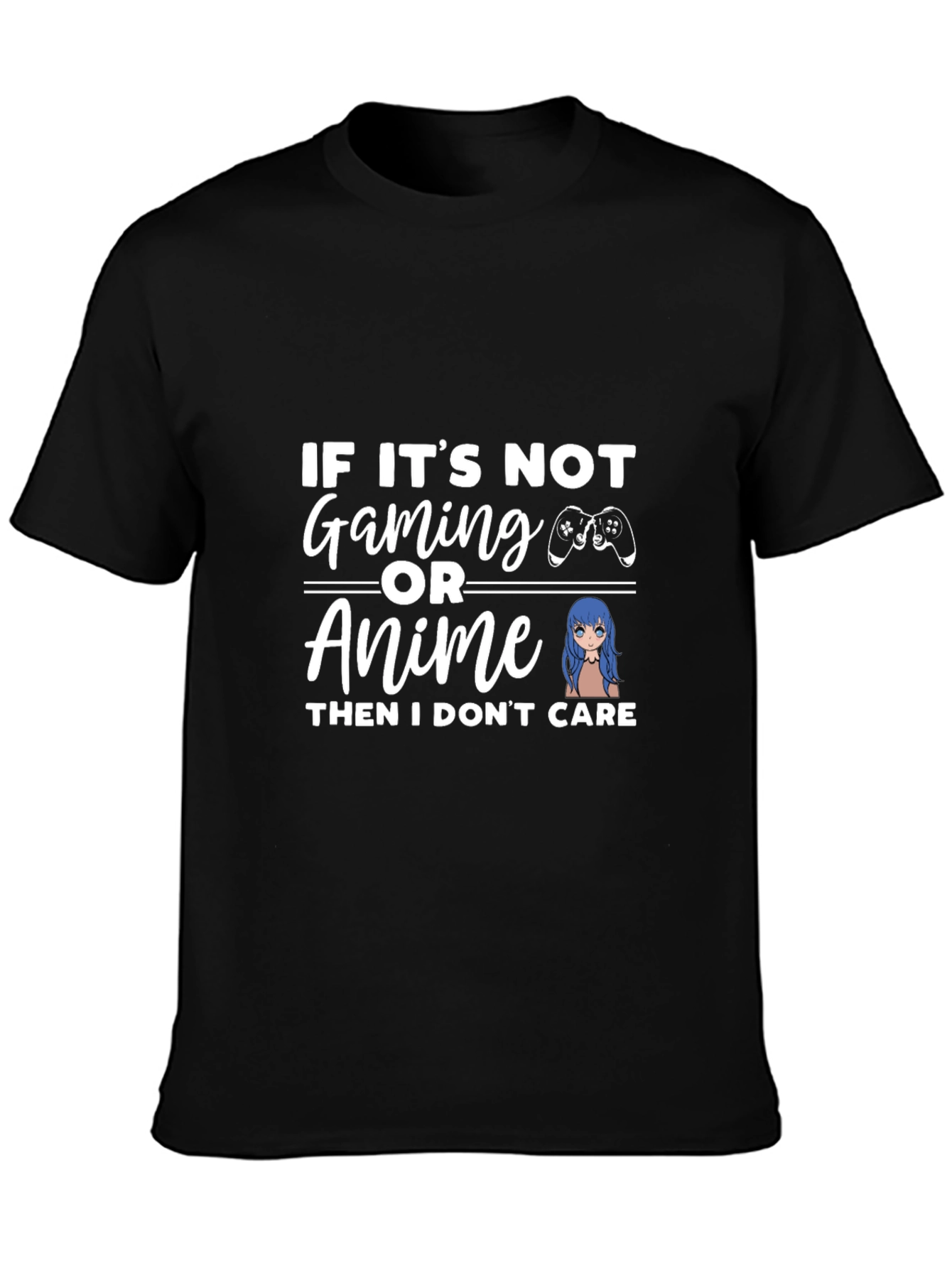 Gaming & Anime T-Shirt: If I Dont Care