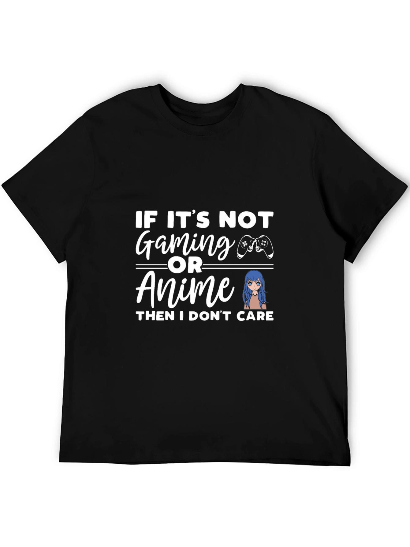 Gaming & Anime T-Shirt: If I Dont Care