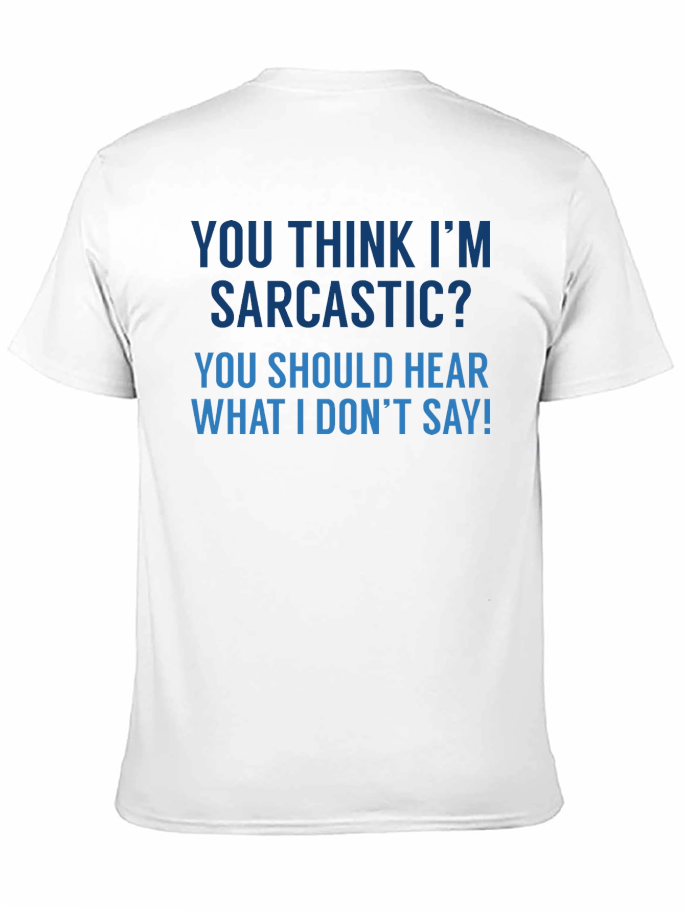 Sarcastic Humor T-Shirt - Funny Quote Tee