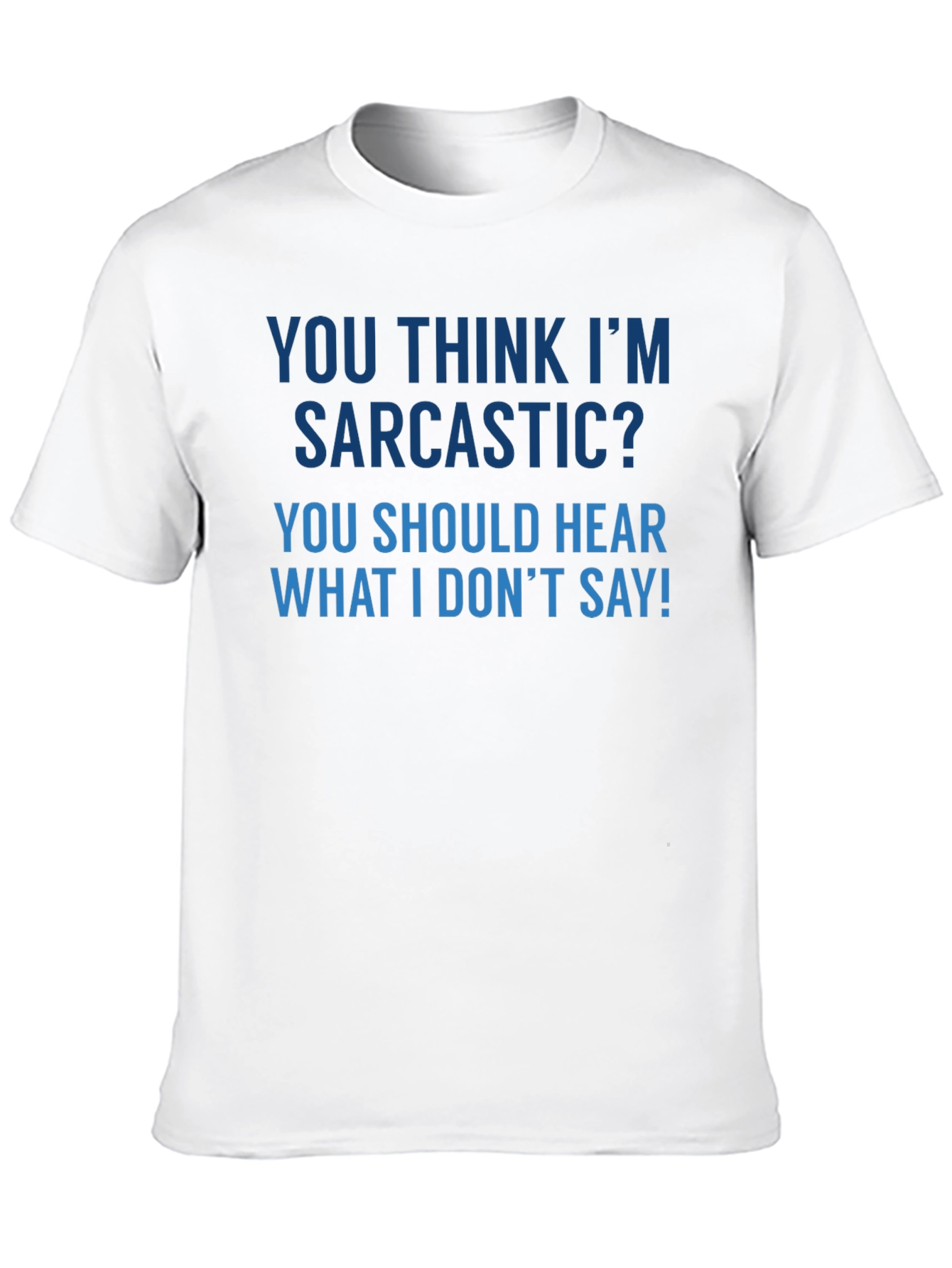 Sarcastic Humor T-Shirt - Funny Quote Tee