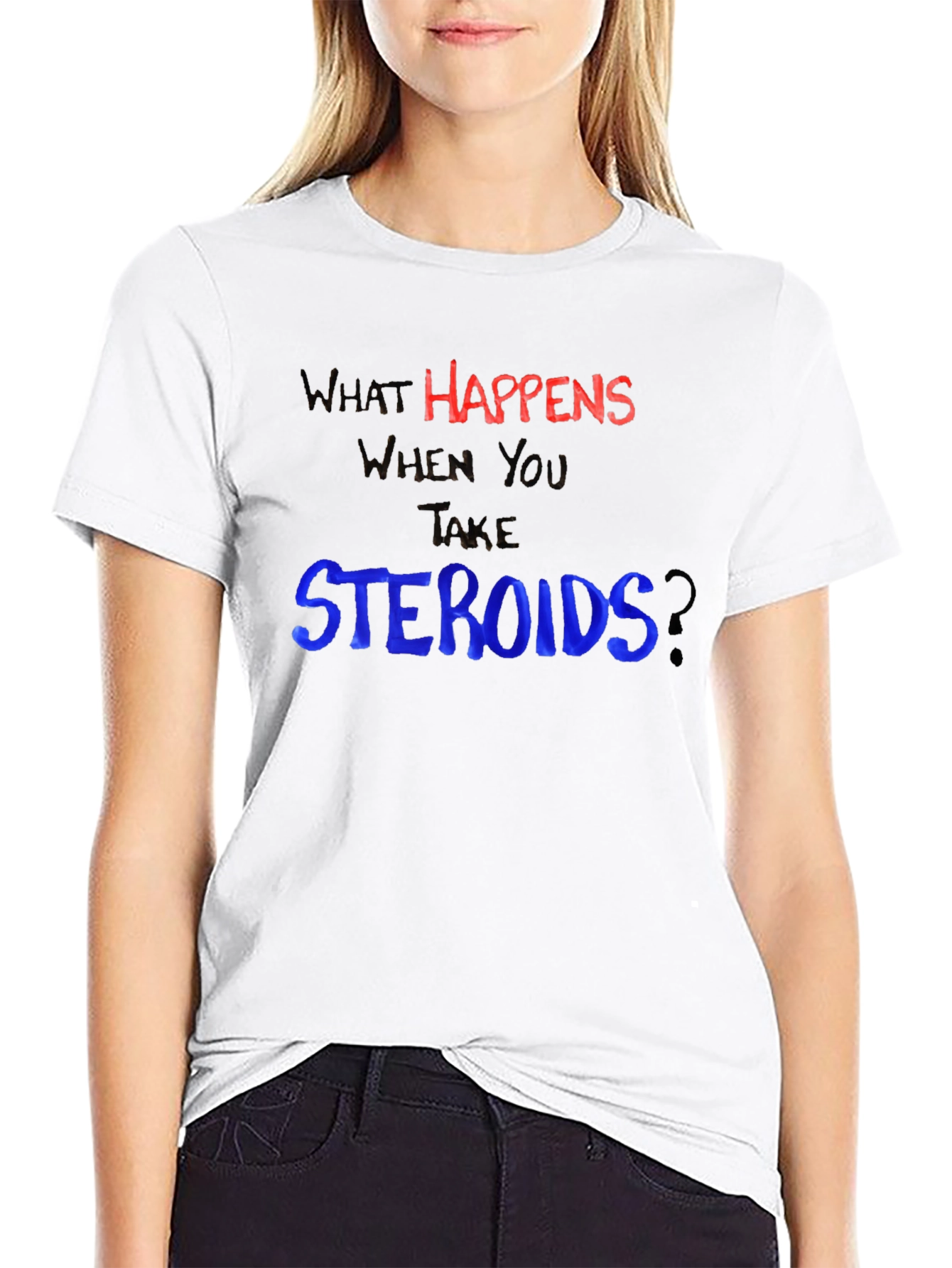 What Happens When You Take Steroids? Funny T-Shirt