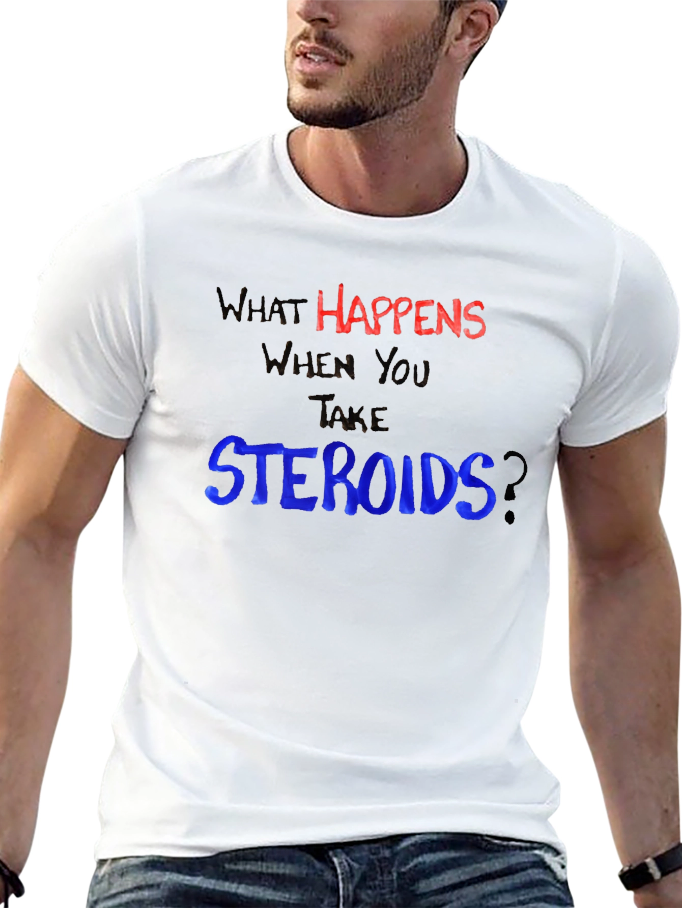 What Happens When You Take Steroids? Funny T-Shirt