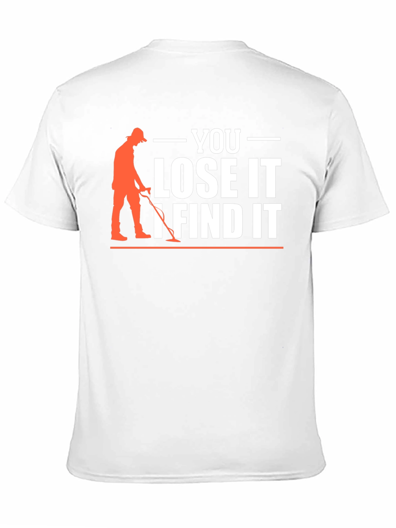 You Lose It I Find It Metal Detecting T-Shirt