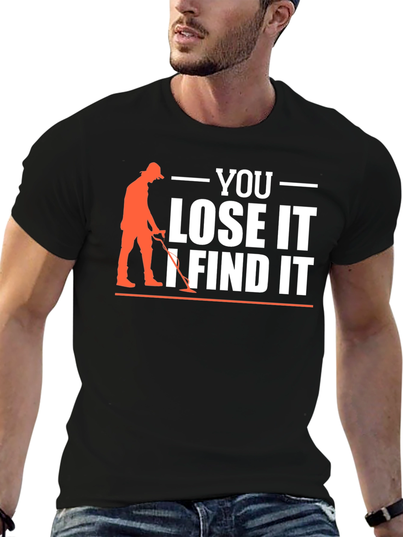 You Lose It I Find It Metal Detecting T-Shirt