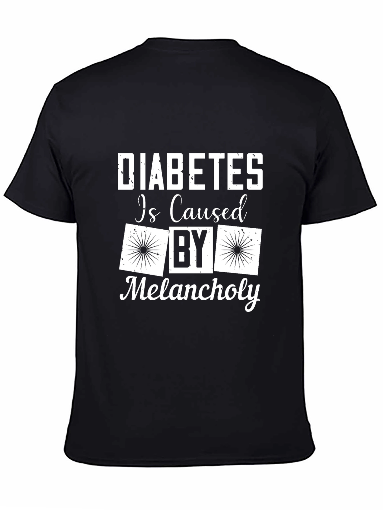Diabetes Caused By Melancholy Graphic T-Shirt