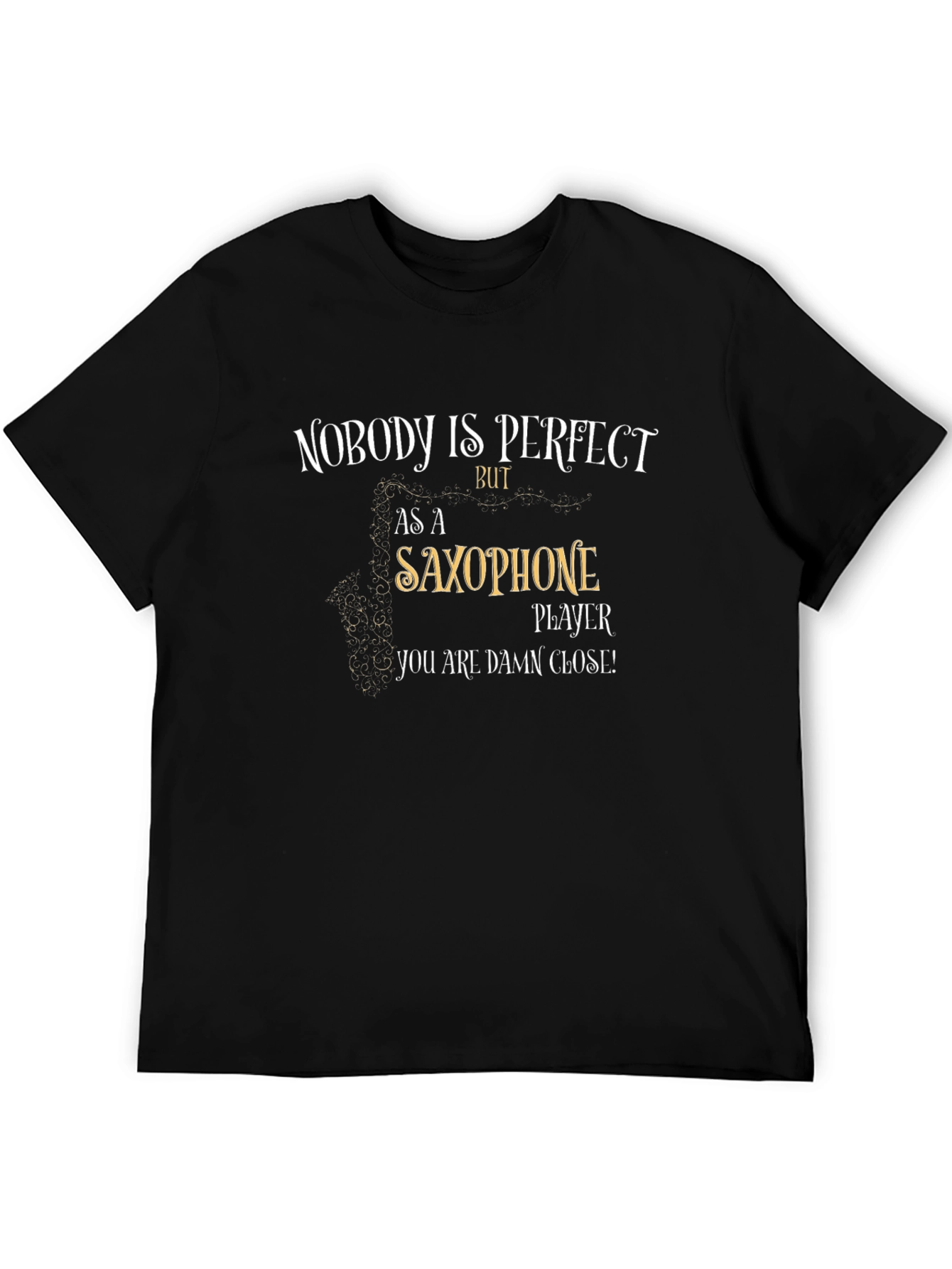 Saxophone Player T-Shirt: Nobody is Perfect Tee