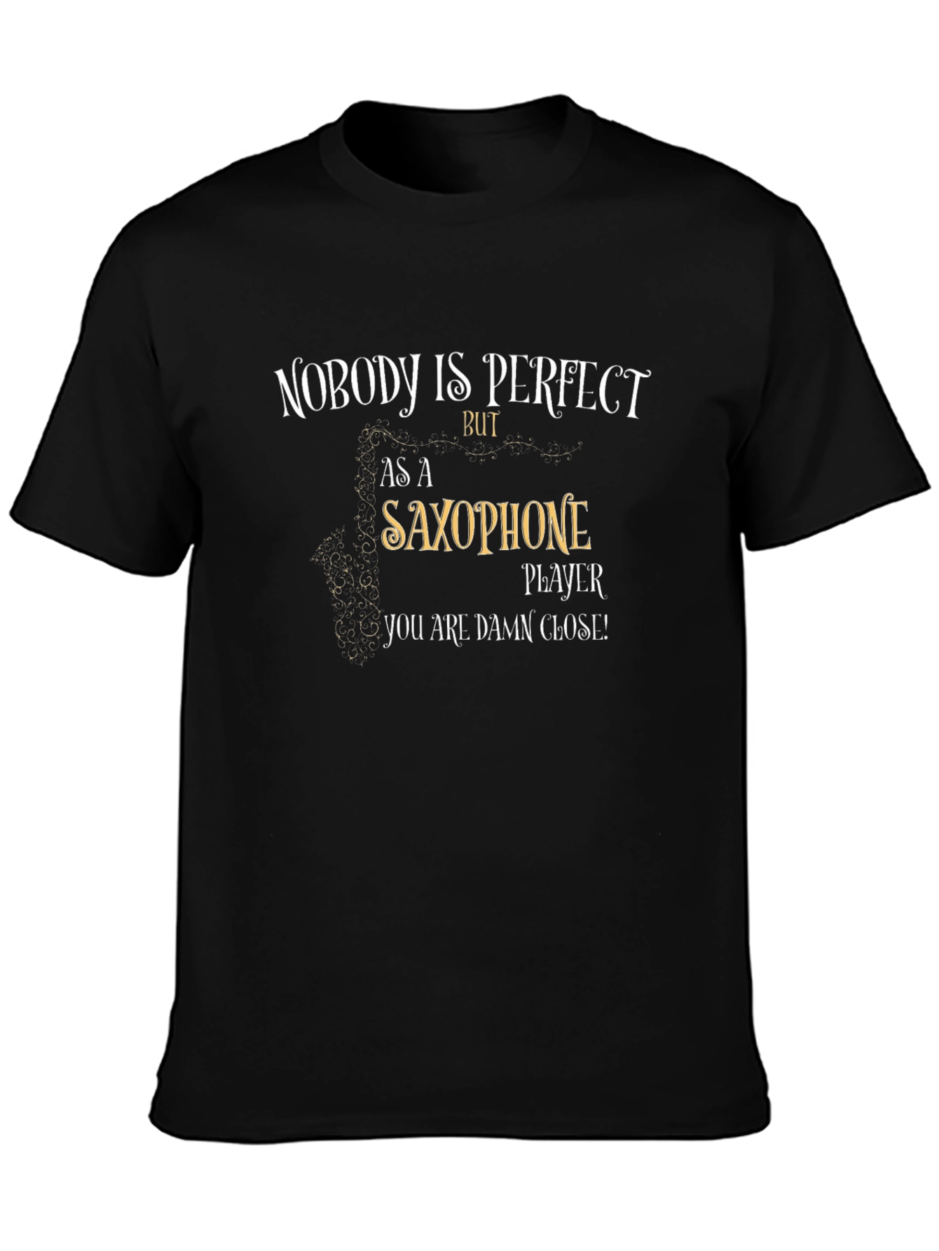 Saxophone Player T-Shirt: Nobody is Perfect Tee