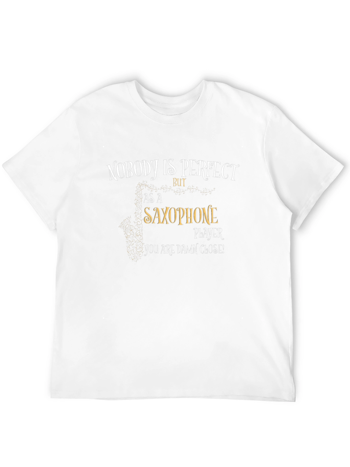 Saxophone Player T-Shirt: Nobody is Perfect Tee
