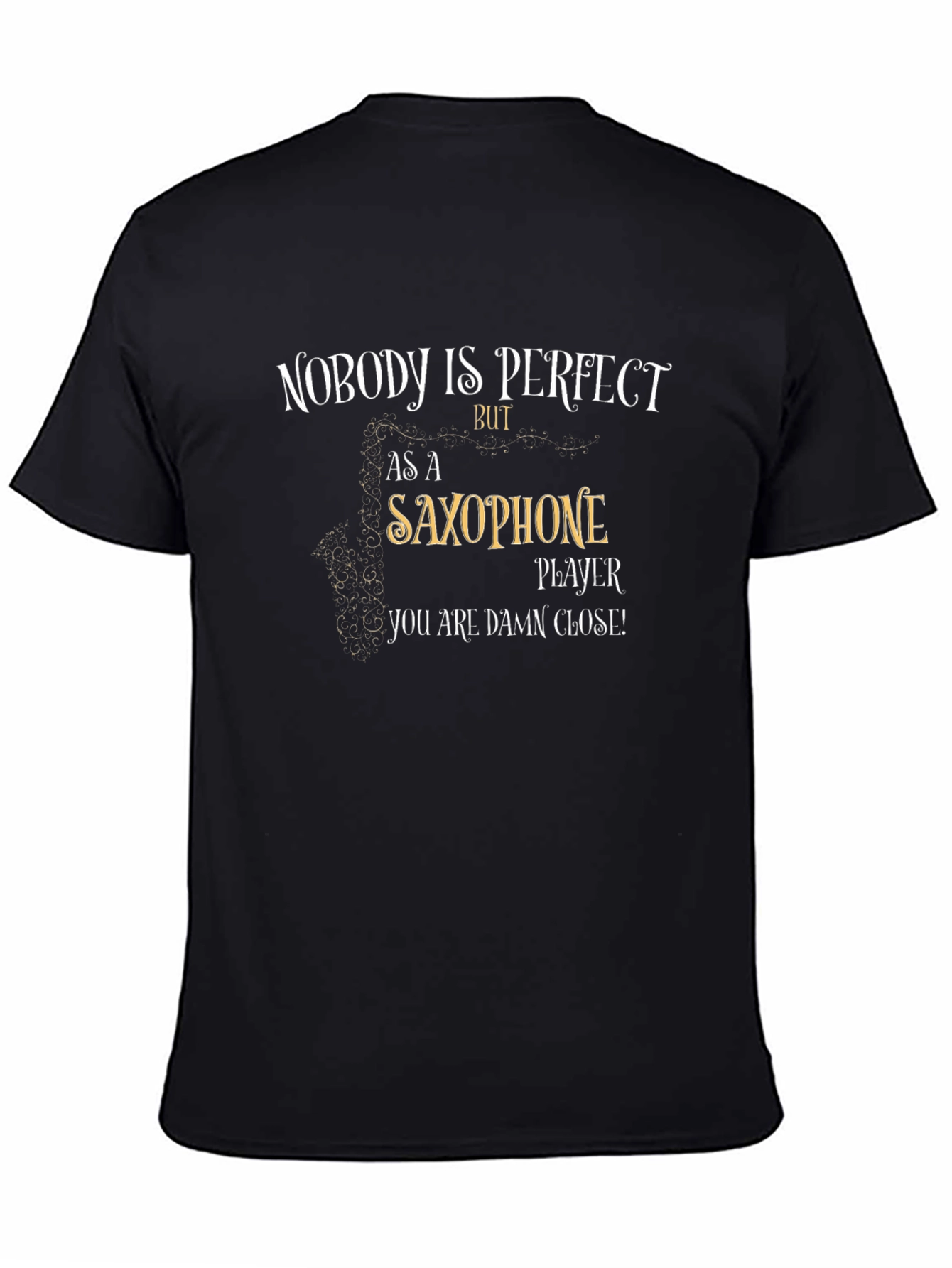 Saxophone Player T-Shirt: Nobody is Perfect Tee