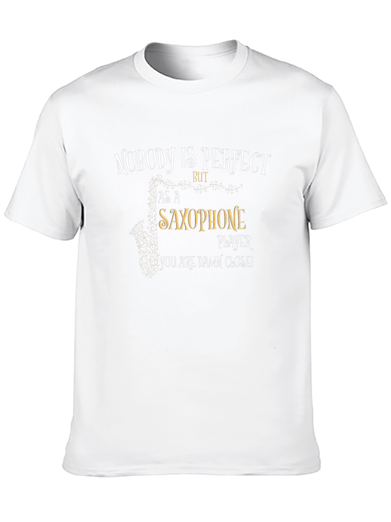 Saxophone Player T-Shirt: Nobody is Perfect Tee