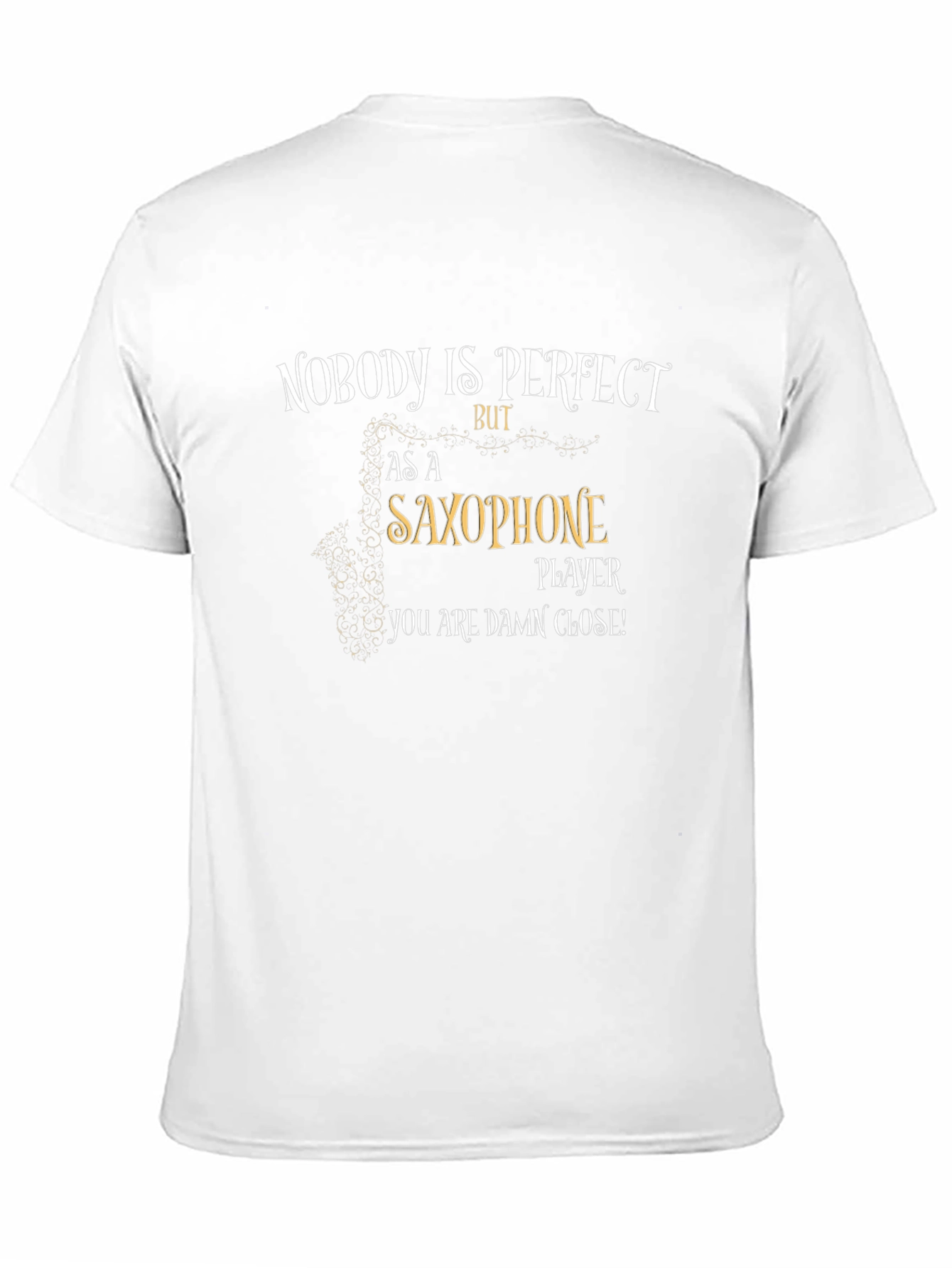 Saxophone Player T-Shirt: Nobody is Perfect Tee