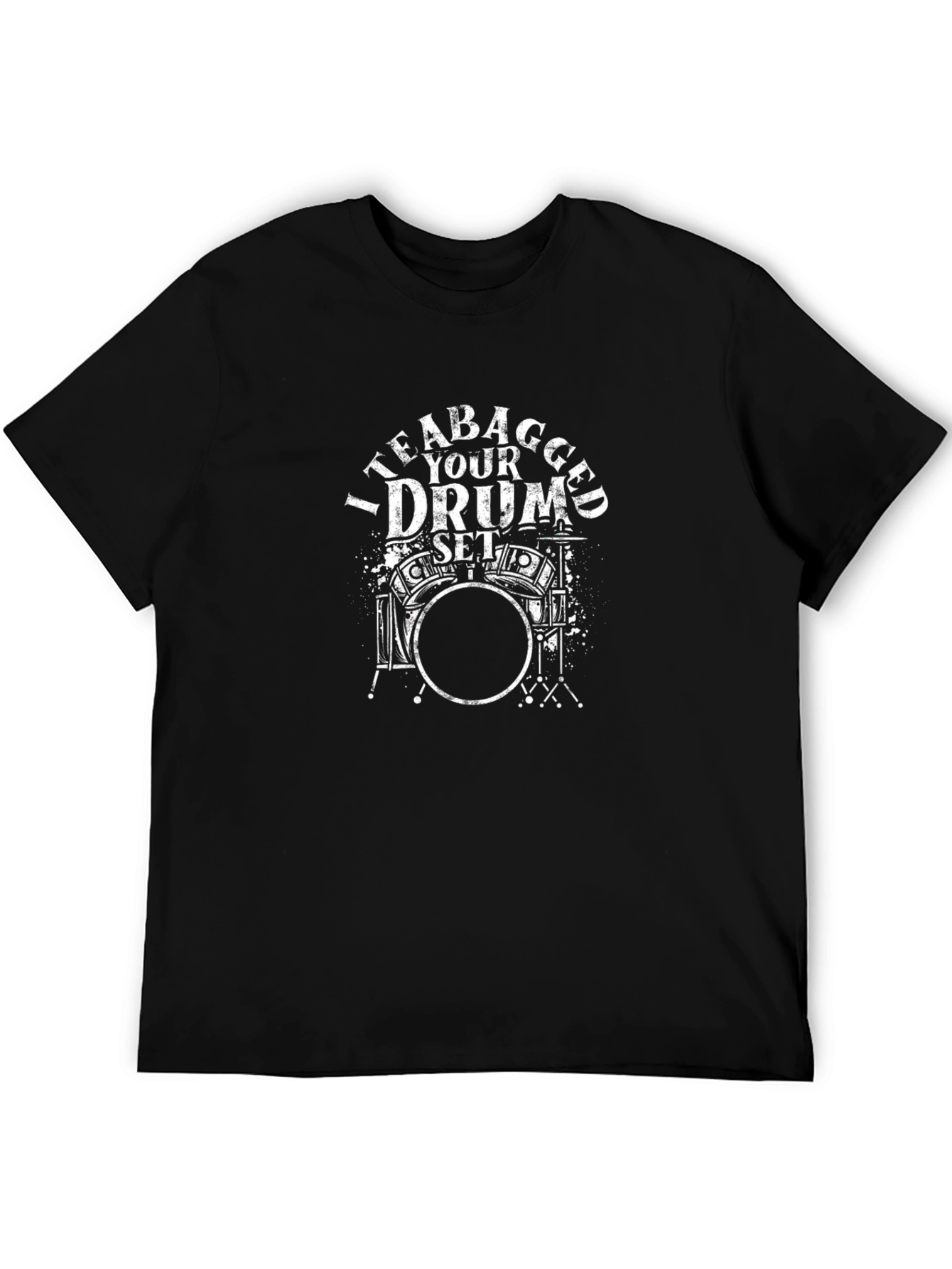 Teabagged Your Drum Set Graphic Tee