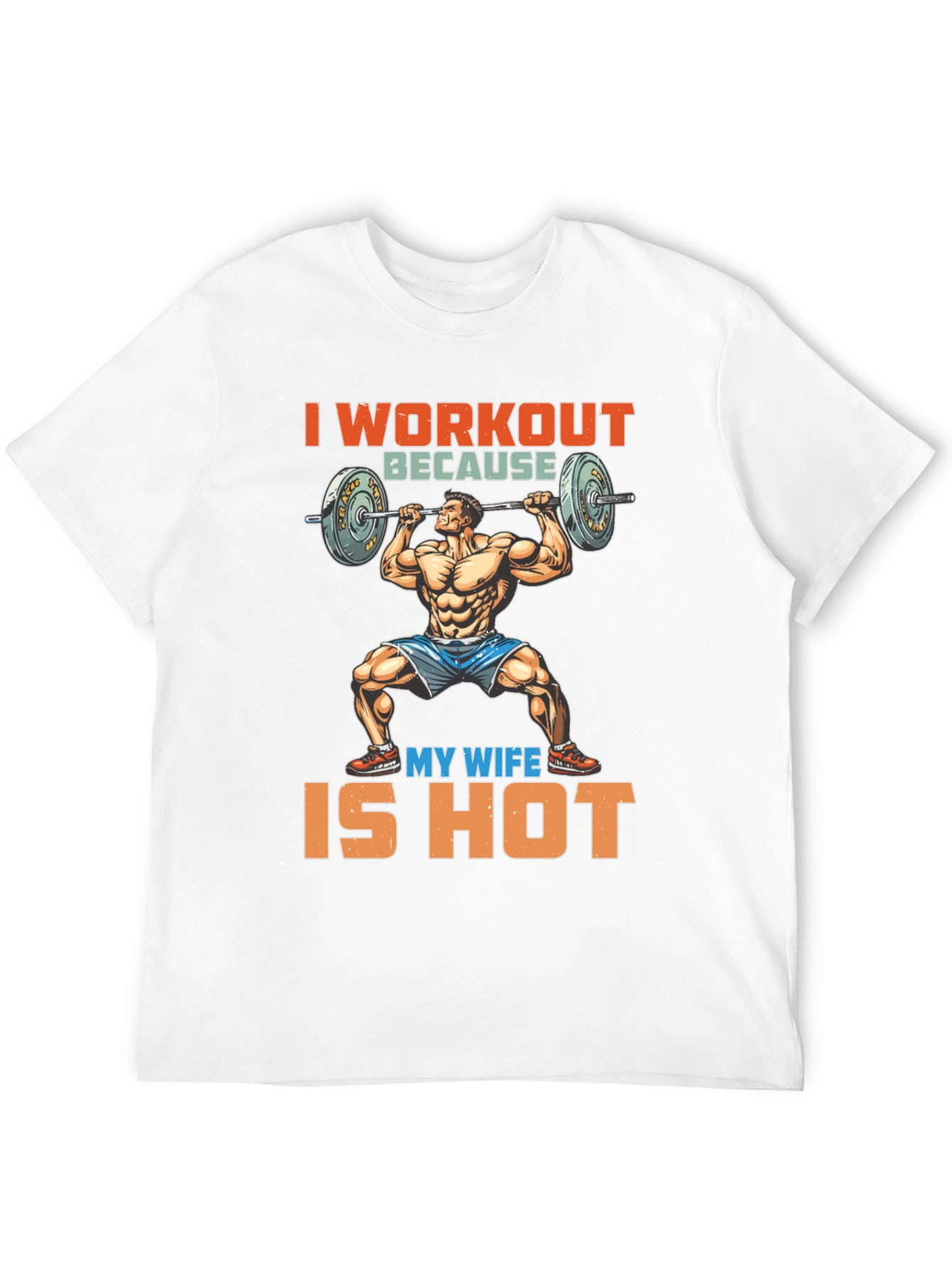 Workout Because My Wife is Hot Graphic Tee
