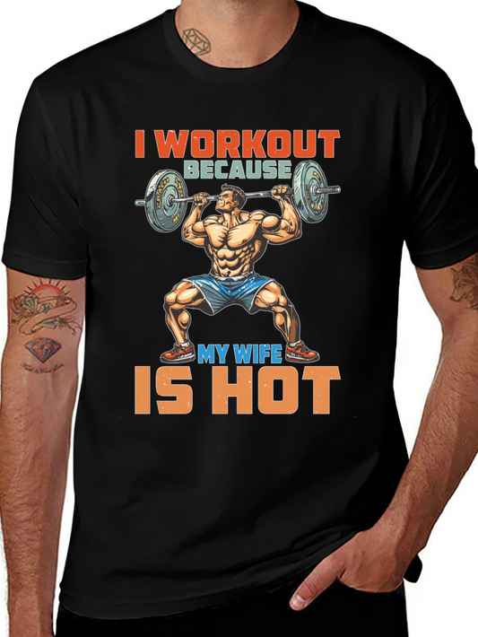 Workout Because My Wife is Hot Graphic Tee