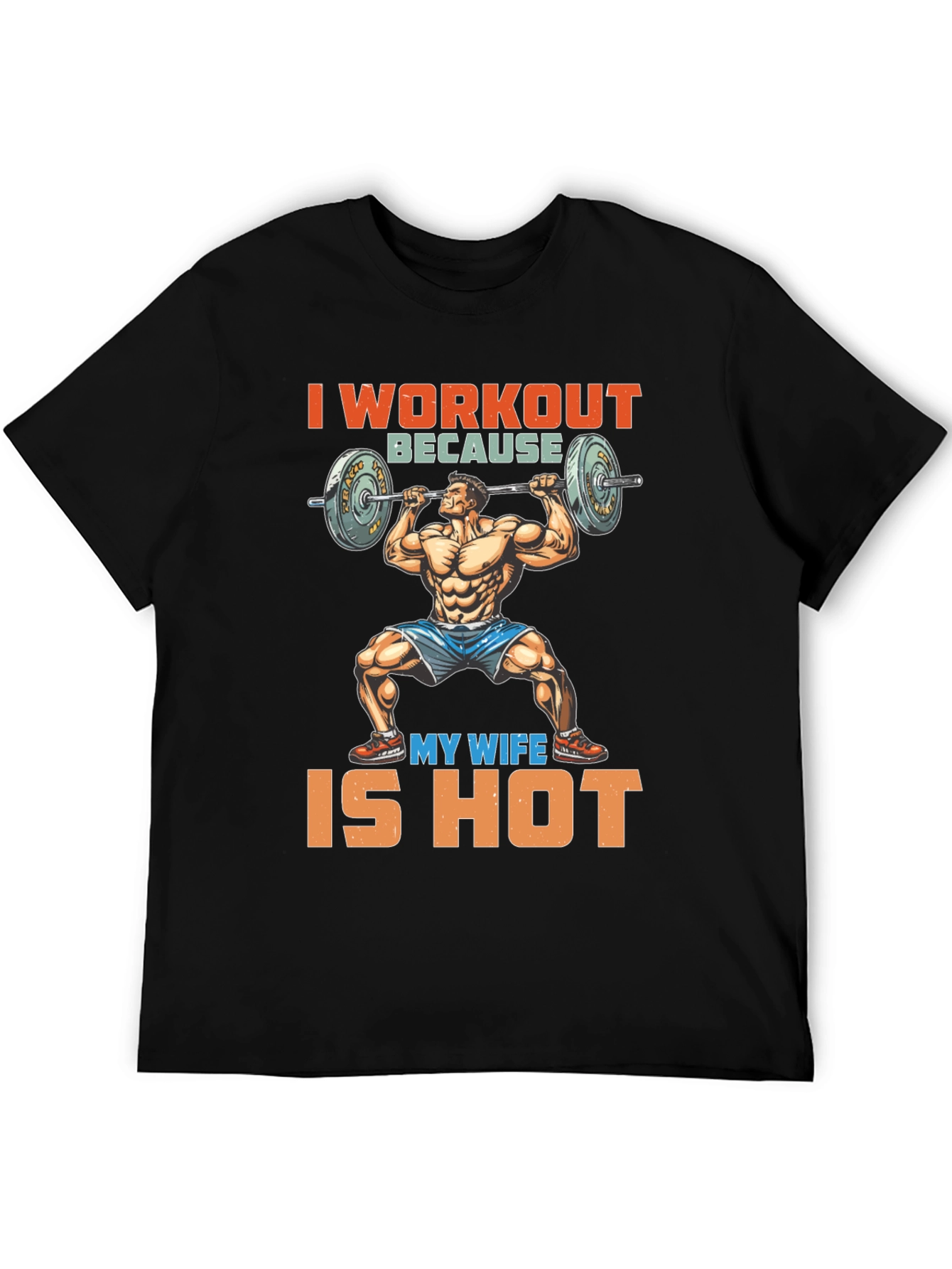 Workout Because My Wife is Hot Graphic Tee