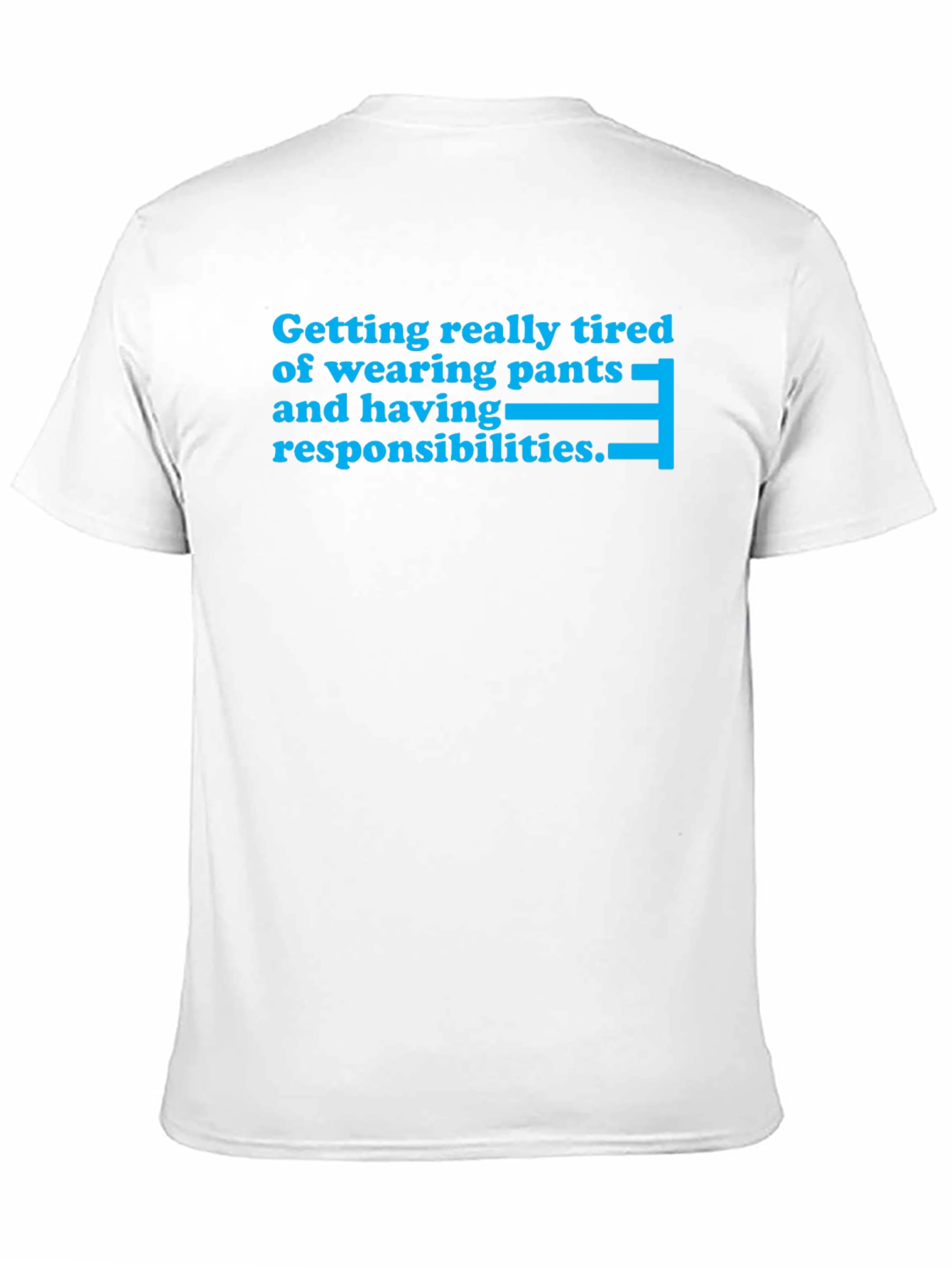 Tired of Pants T-Shirt - Funny Slogan Tee