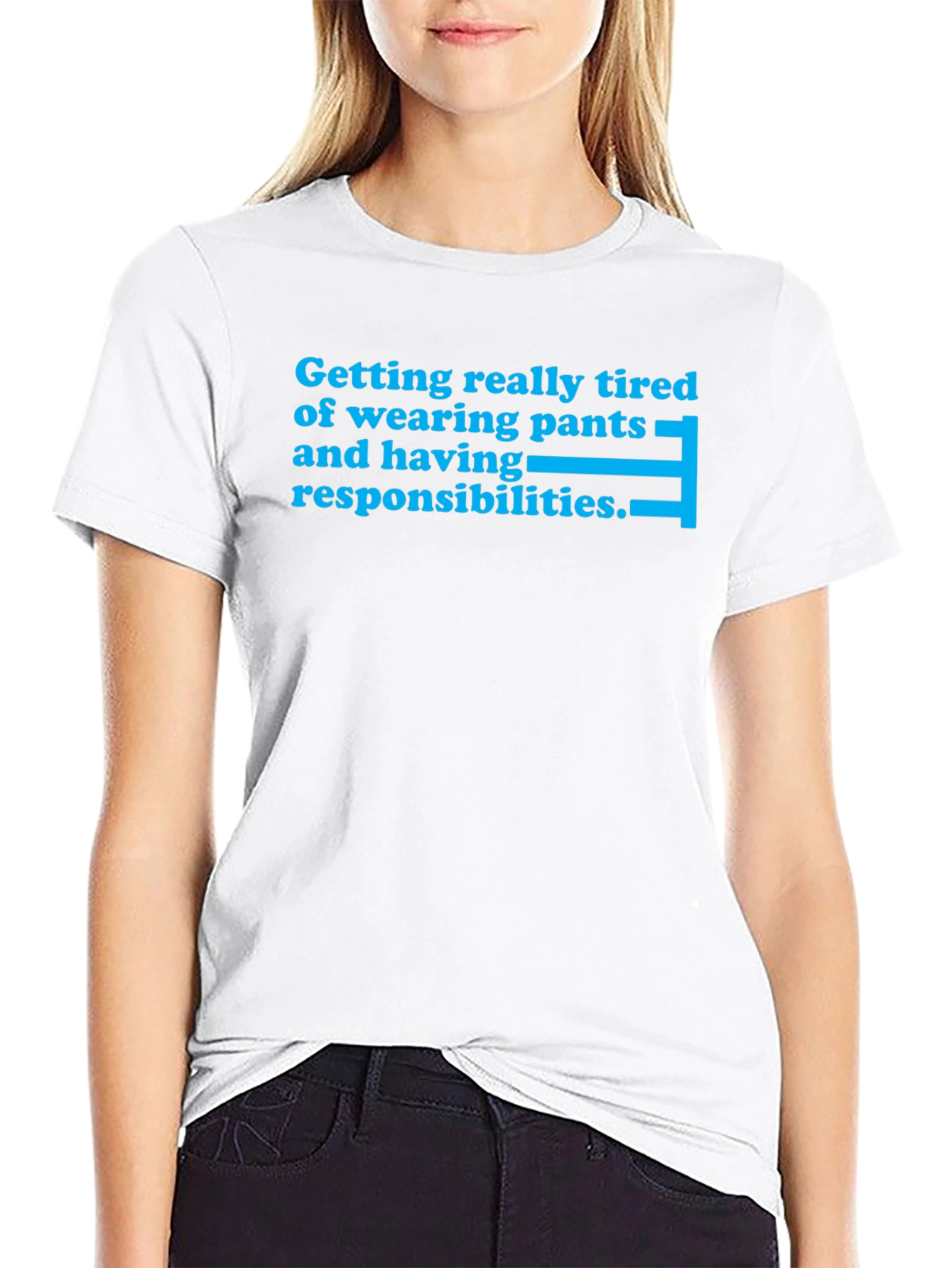 Tired of Pants T-Shirt - Funny Slogan Tee