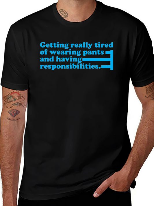 Tired of Pants T-Shirt - Funny Slogan Tee