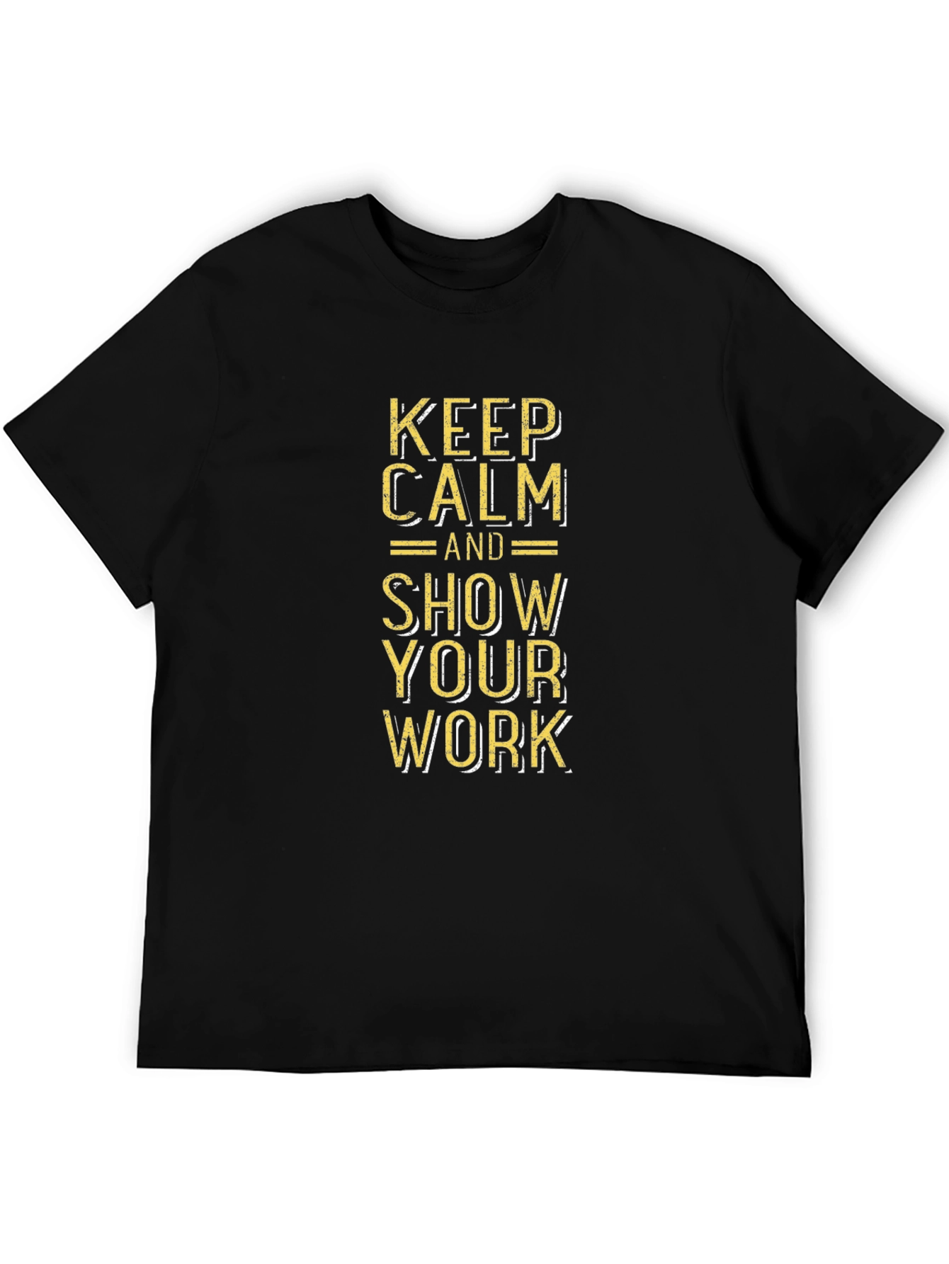 Keep Calm and Show Your Work Graphic Tee