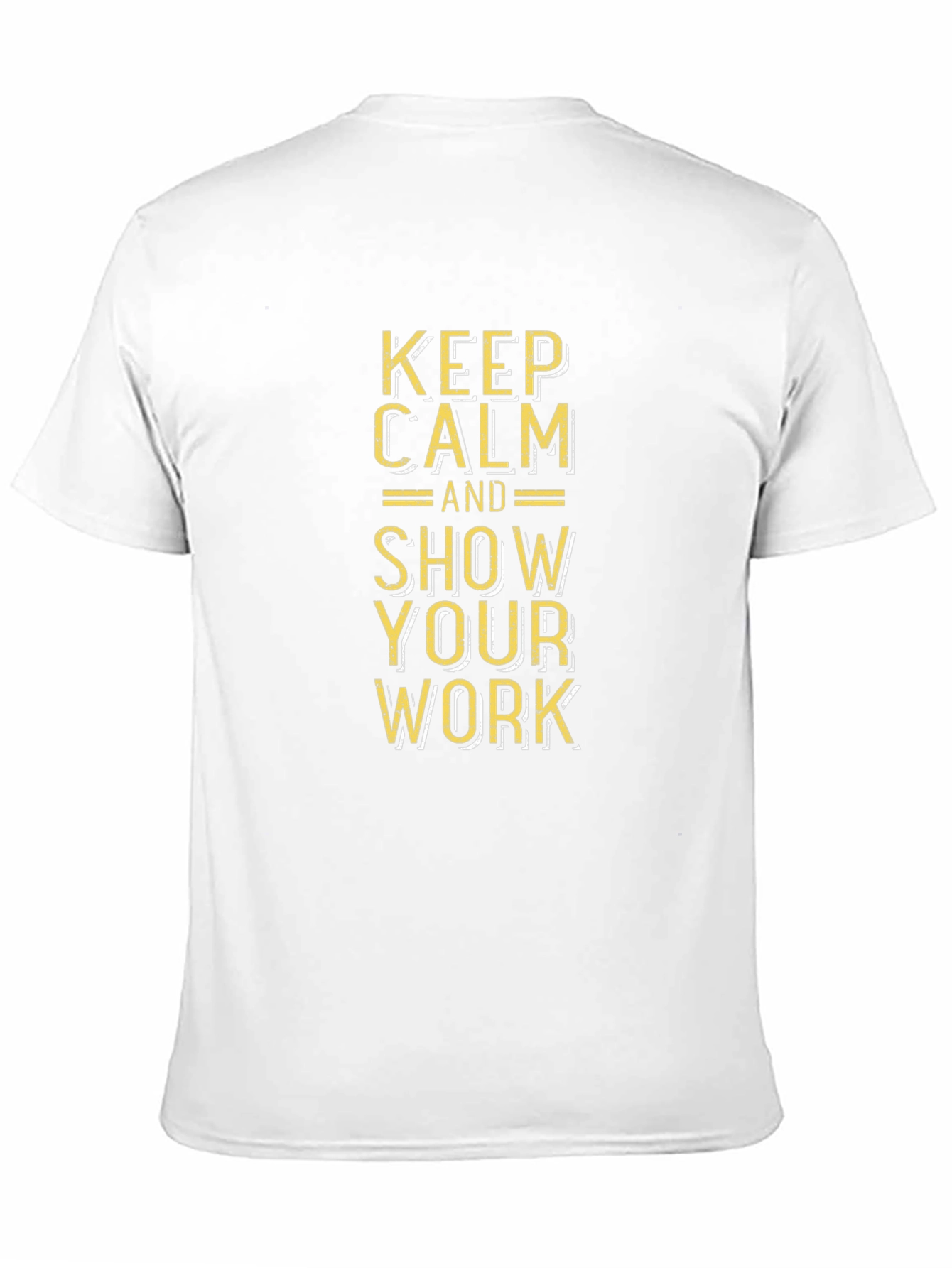 Keep Calm and Show Your Work Graphic Tee