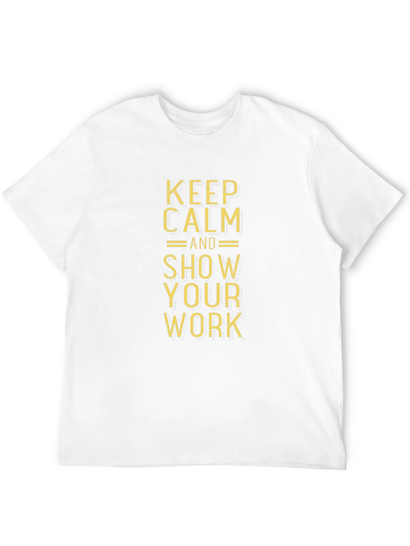 Keep Calm and Show Your Work Graphic Tee
